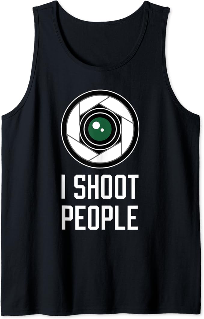 I Shoot People Photography Camera Lens Photographer Humor Tank Top I Shoot People Photography Camera Lens Photographer Humor Tank Top