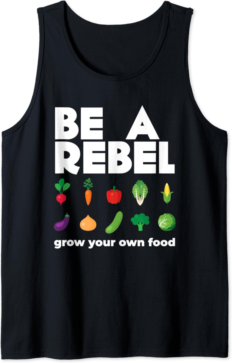 Be A Rebel Grow Your Own Food Organic Natural Gardening Tank Top