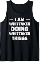 I am Whittaker doing Whittaker things custom funny name Tank Top
