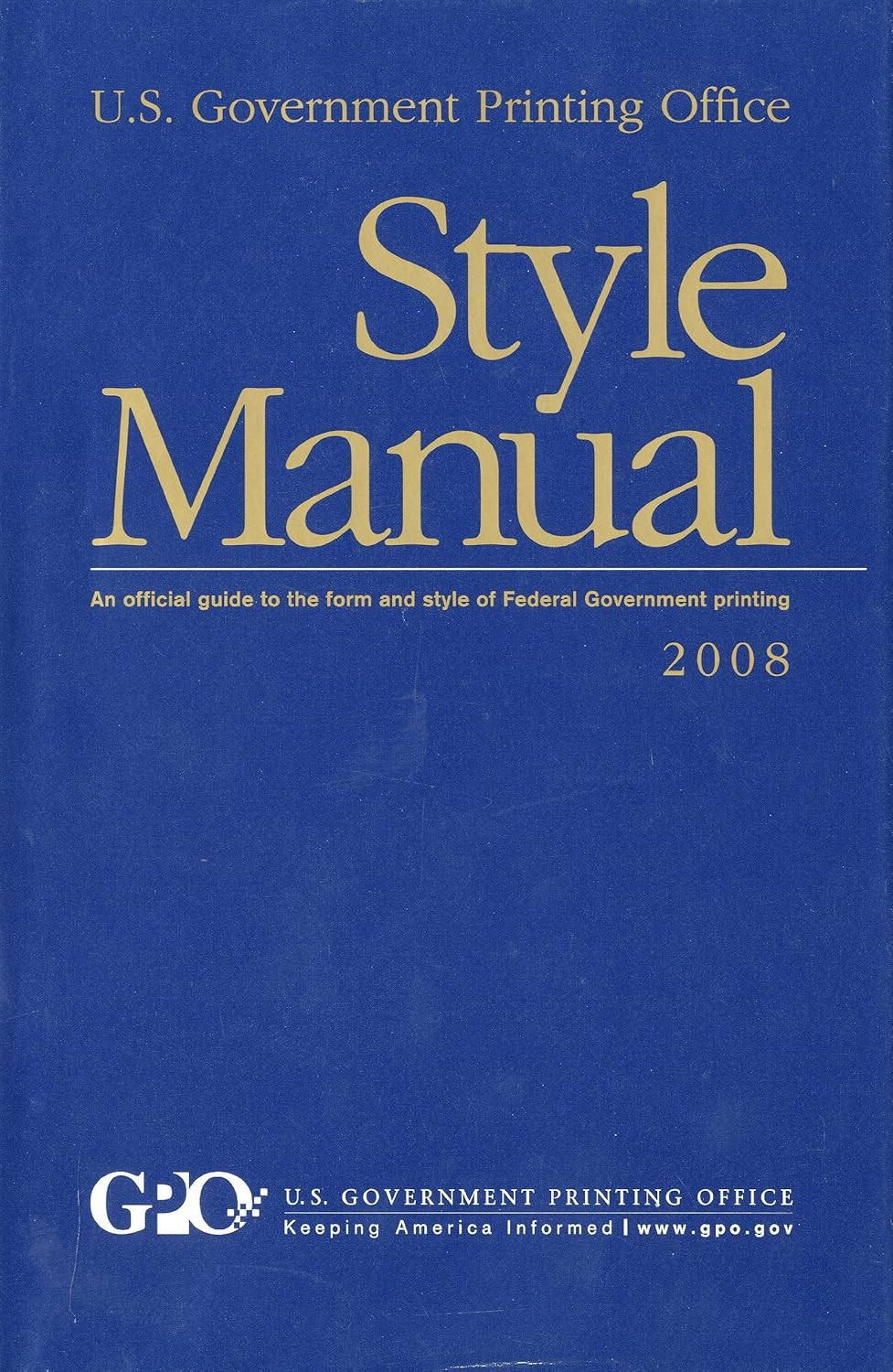U. S. Government Printing Office Style Manual, 2008 An Official Guide