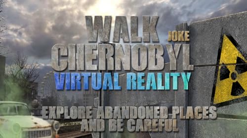 Walk Chernobyl Virtual Reality Joke