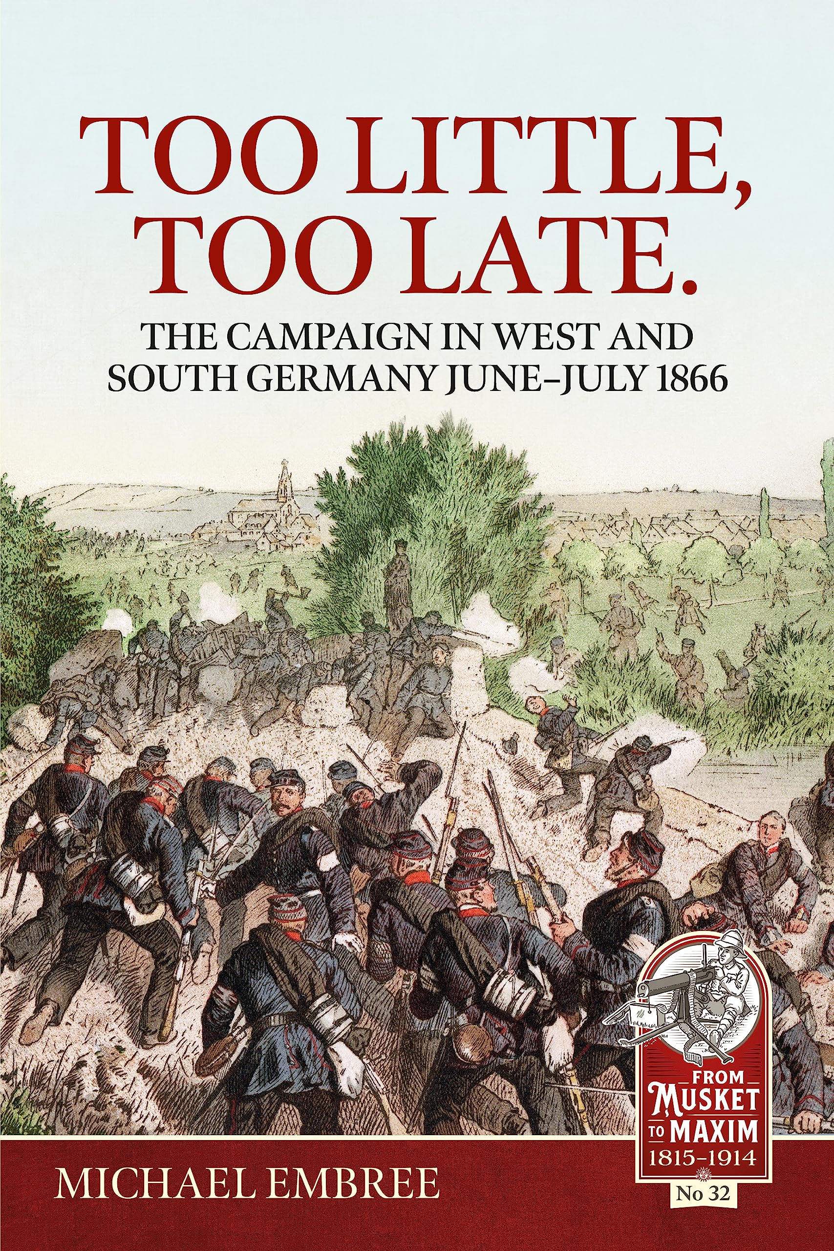 Too Little Too Late: The Campaign in West and S. Embree**