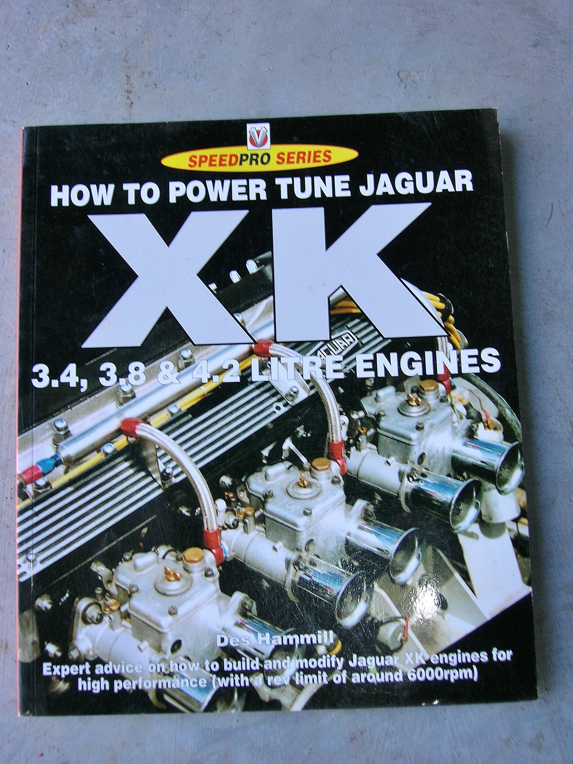 How to Power Tune Jaguar XK 3.4, 3.8 & 4.2 Litre Engines (Speedpro) - Second Edition