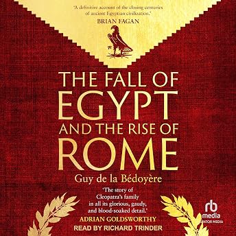 The Fall of Egypt and the Rise of Rome Audiobook by Guy De la Bédoyère episode artwork