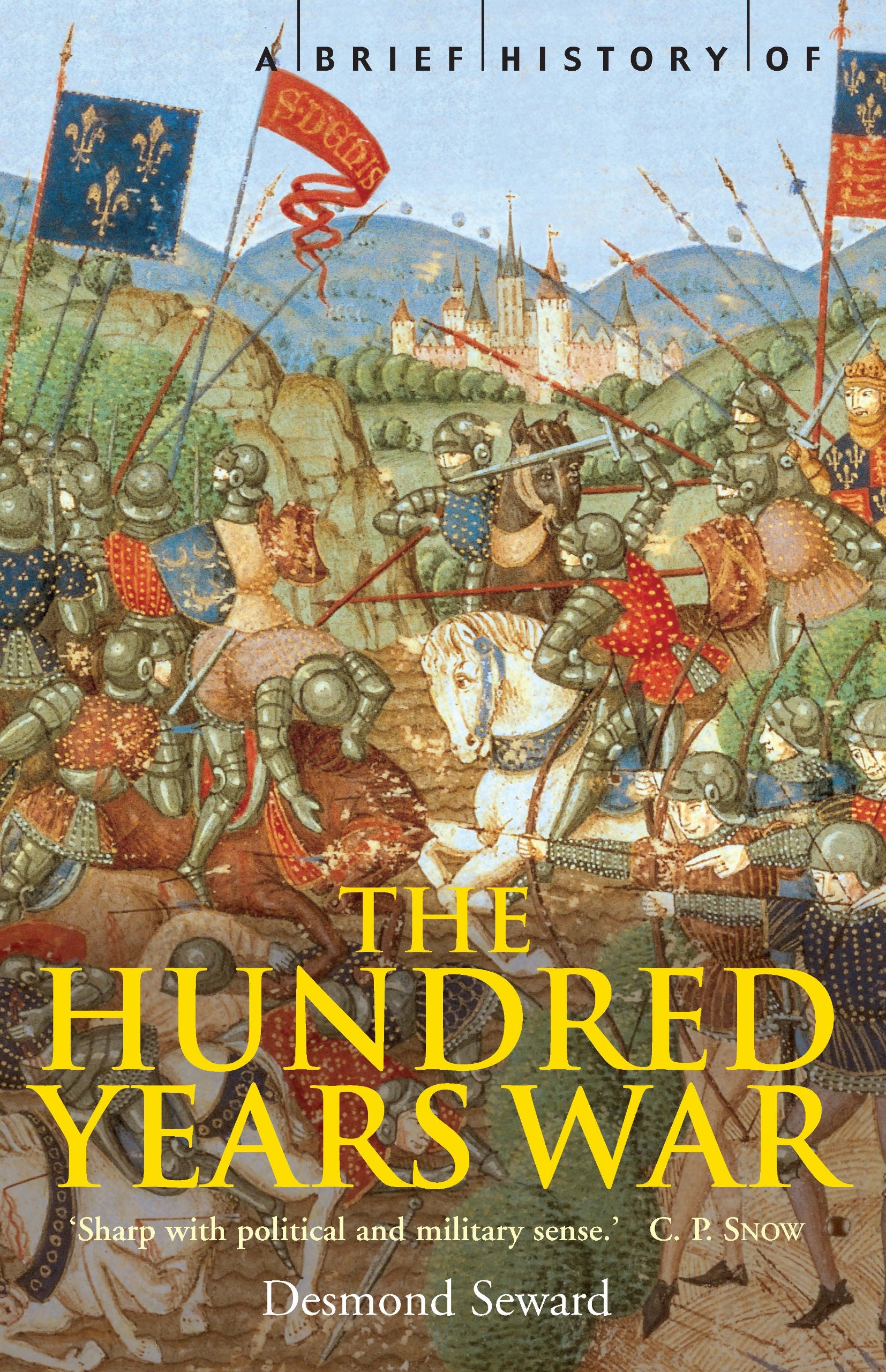 A Brief History of the Hundred Years War: The English in France, 1337-1453 (Brief Histories)