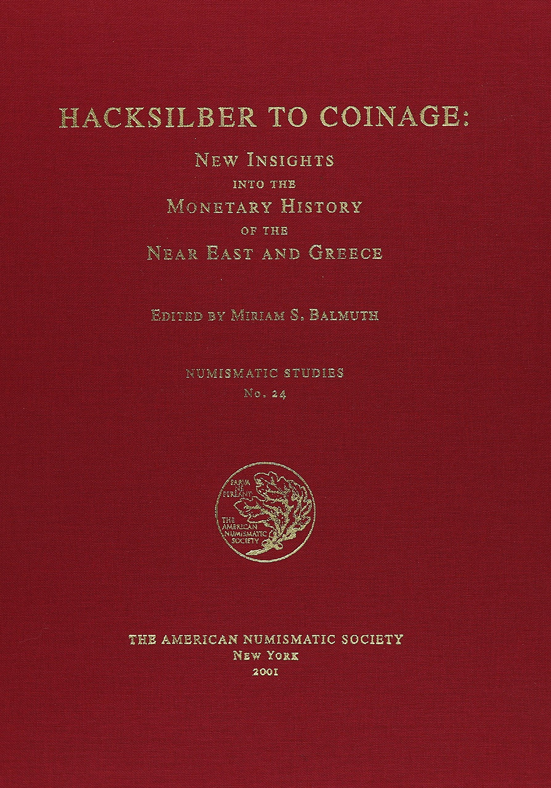 Hacksilber to Coinage: New Insights into the Monetary History of the Near East and Greece (Numismatic Studies)