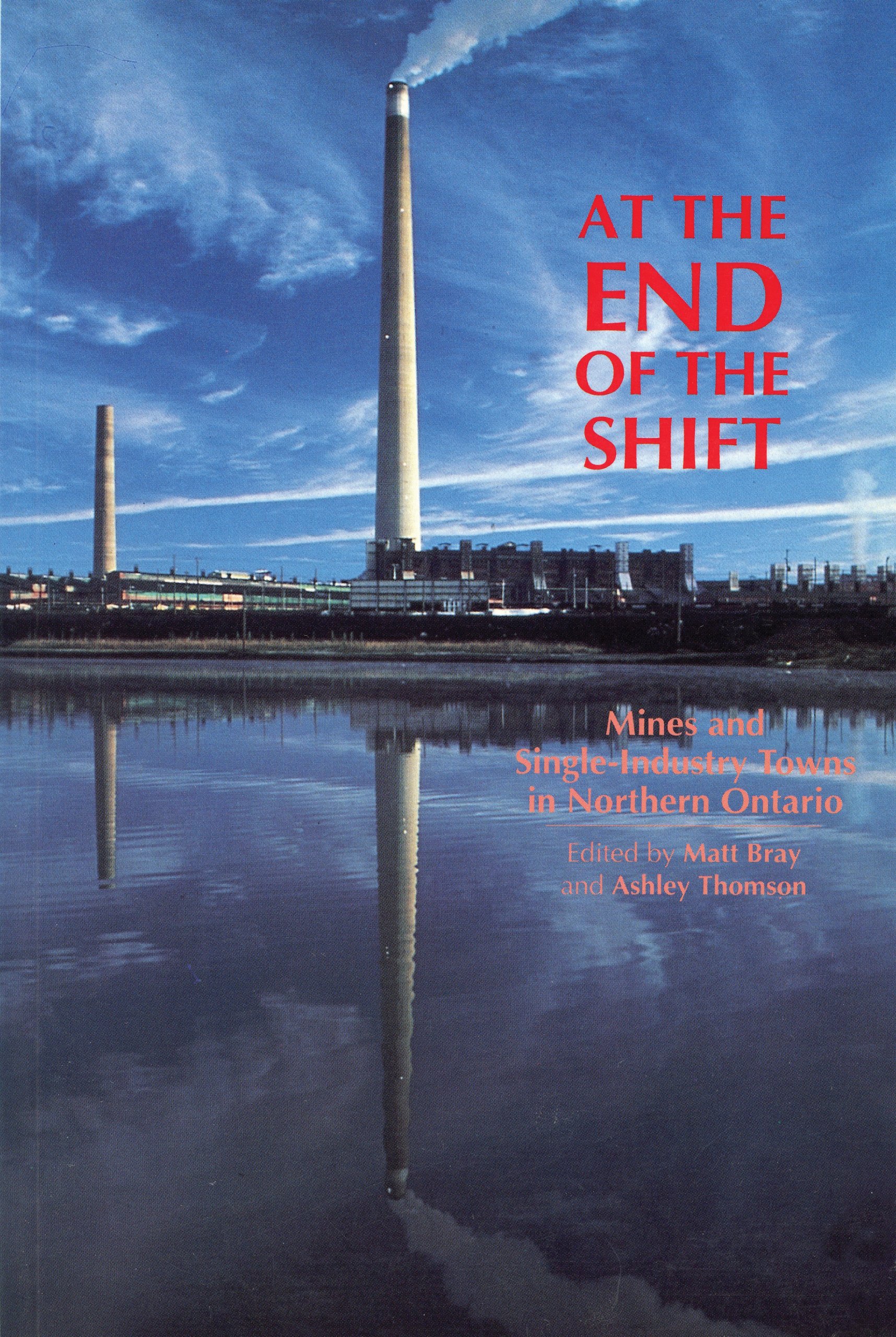 Buy At the End of the Shift: Mines and Single-industry Towns in Northern Ontario — BookShops.in