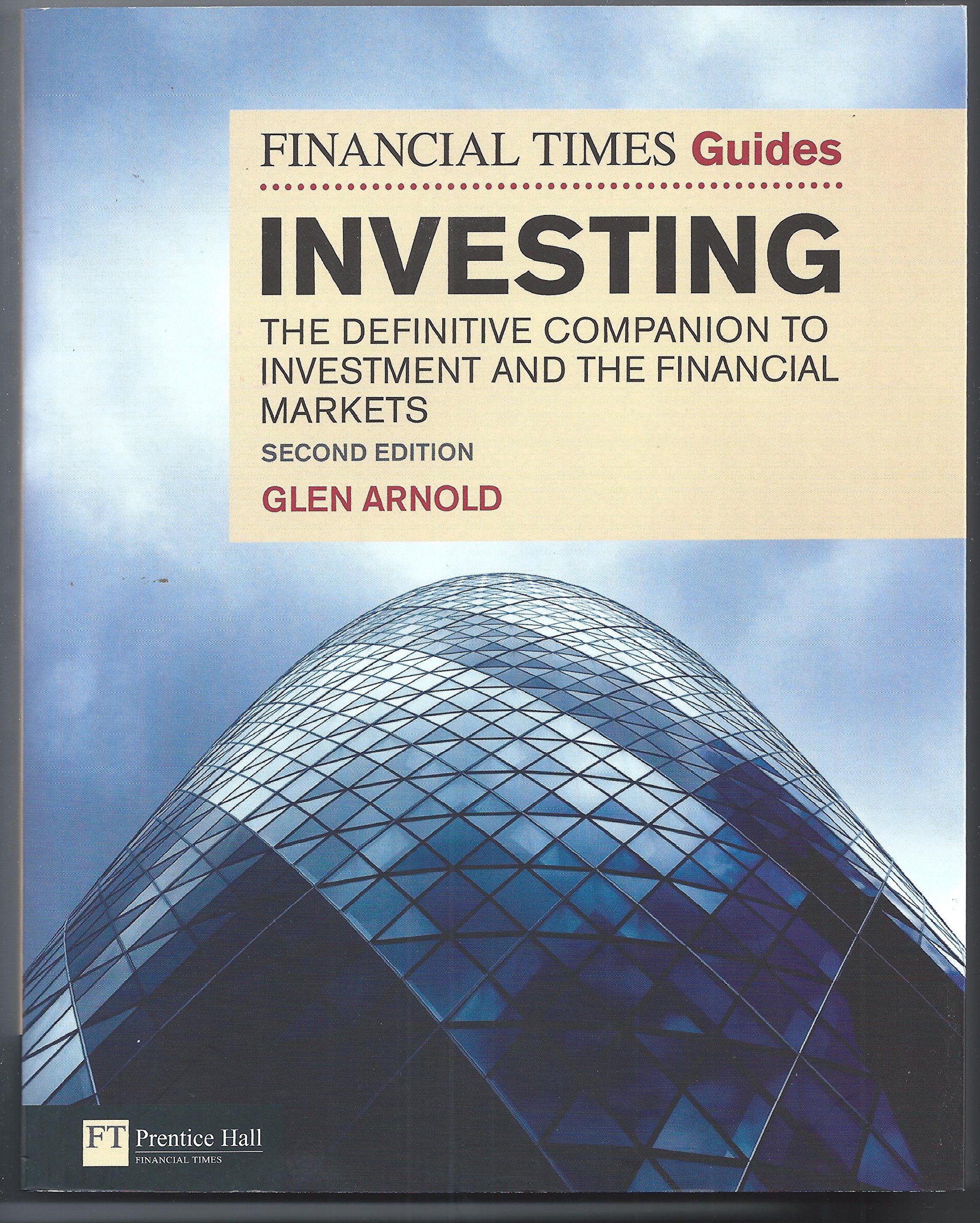 The Financial Times Guide to Investing: The definitive companion to investment and the financial markets (The FT Guides) Paperback – 19 Nov. 2009