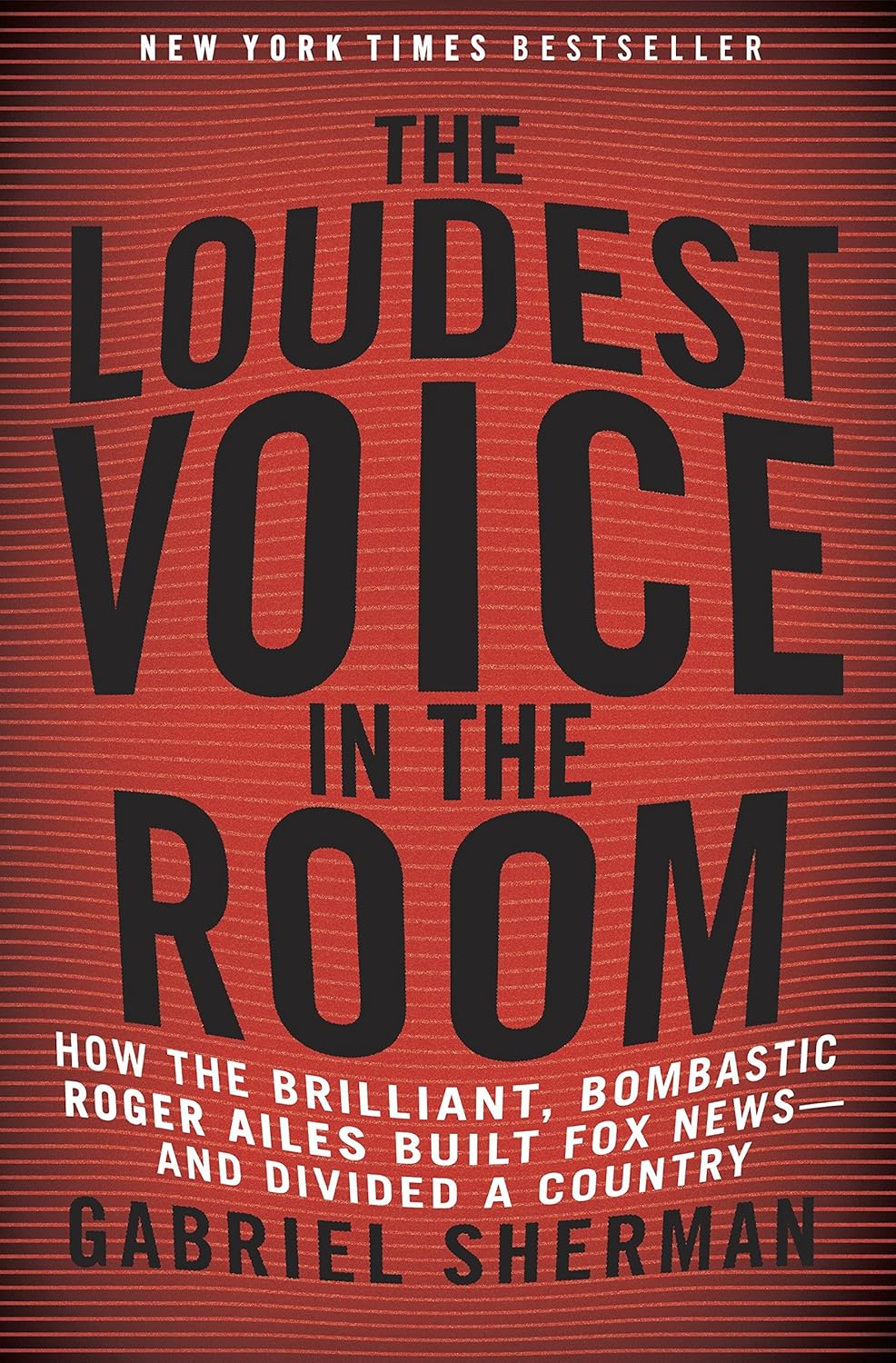 Amazon.com: The Loudest Voice in the Room: How the Brilliant, Bombastic