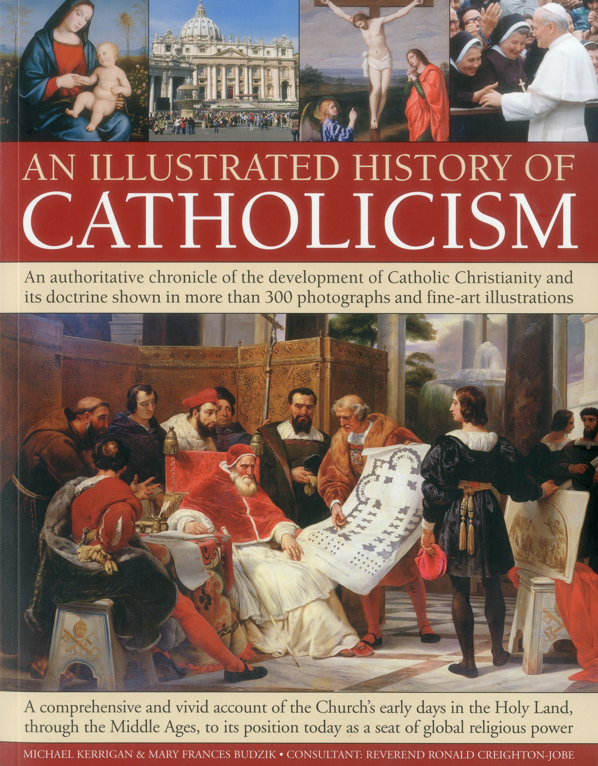 An Illustrated History of Catholicism: An authoritative chronicle of the development of Catholic Christianity and its doctrine with more than 300 photographs and fine-art illustrations Paperback – Illustrated, February 16, 2012