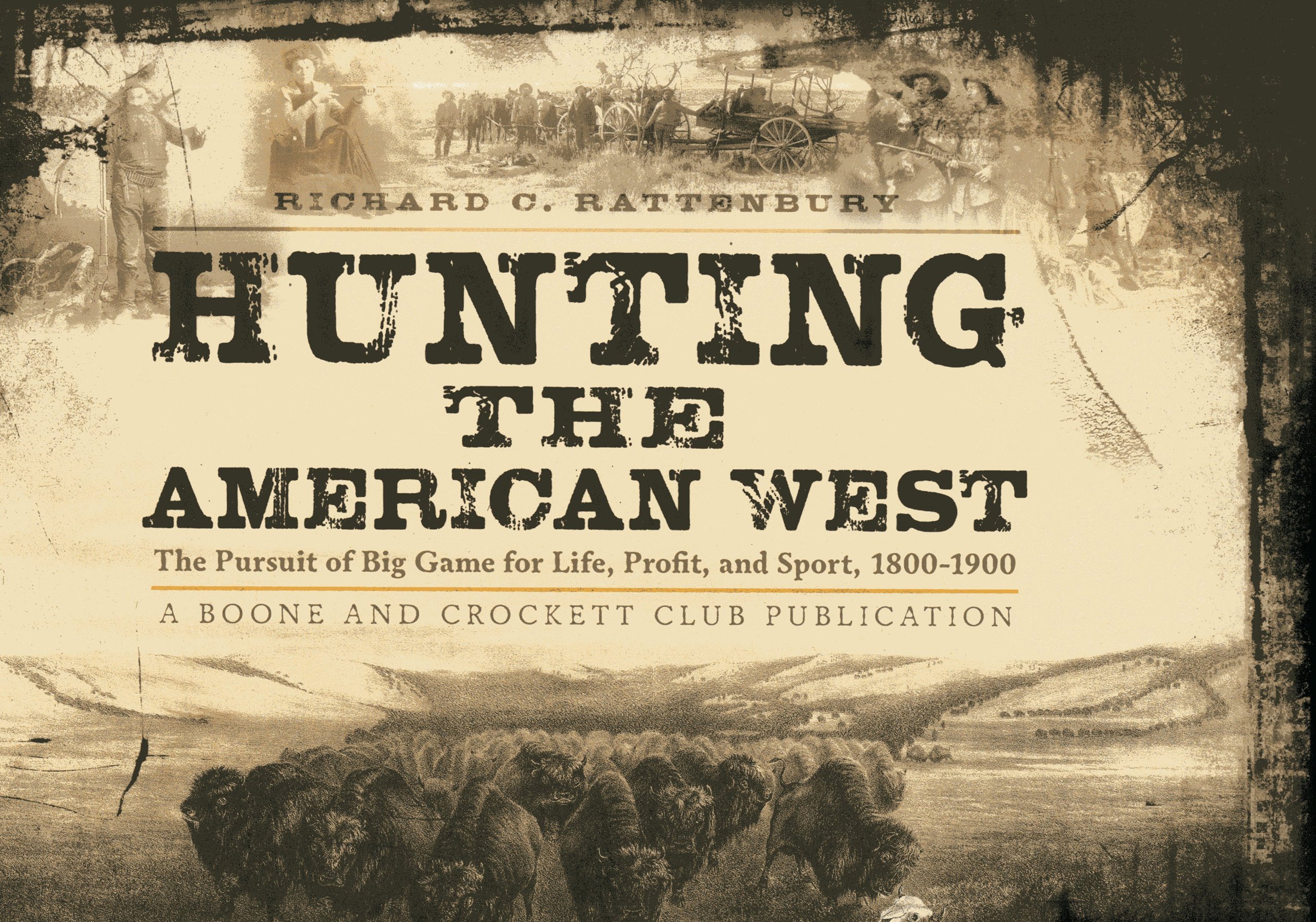 Buy Hunting the American West: The Pursuit of Big Game for Life, Profit,  and Sport, 1800-1900 Book Online at Low Prices in India | Hunting the  American West: The Pursuit of Big