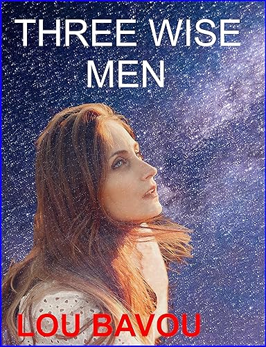 Three Wise Men: The answers to those profound questions about the Universe, Time, the Origin of Life and are we alone or not? (Three Wise Book Series)