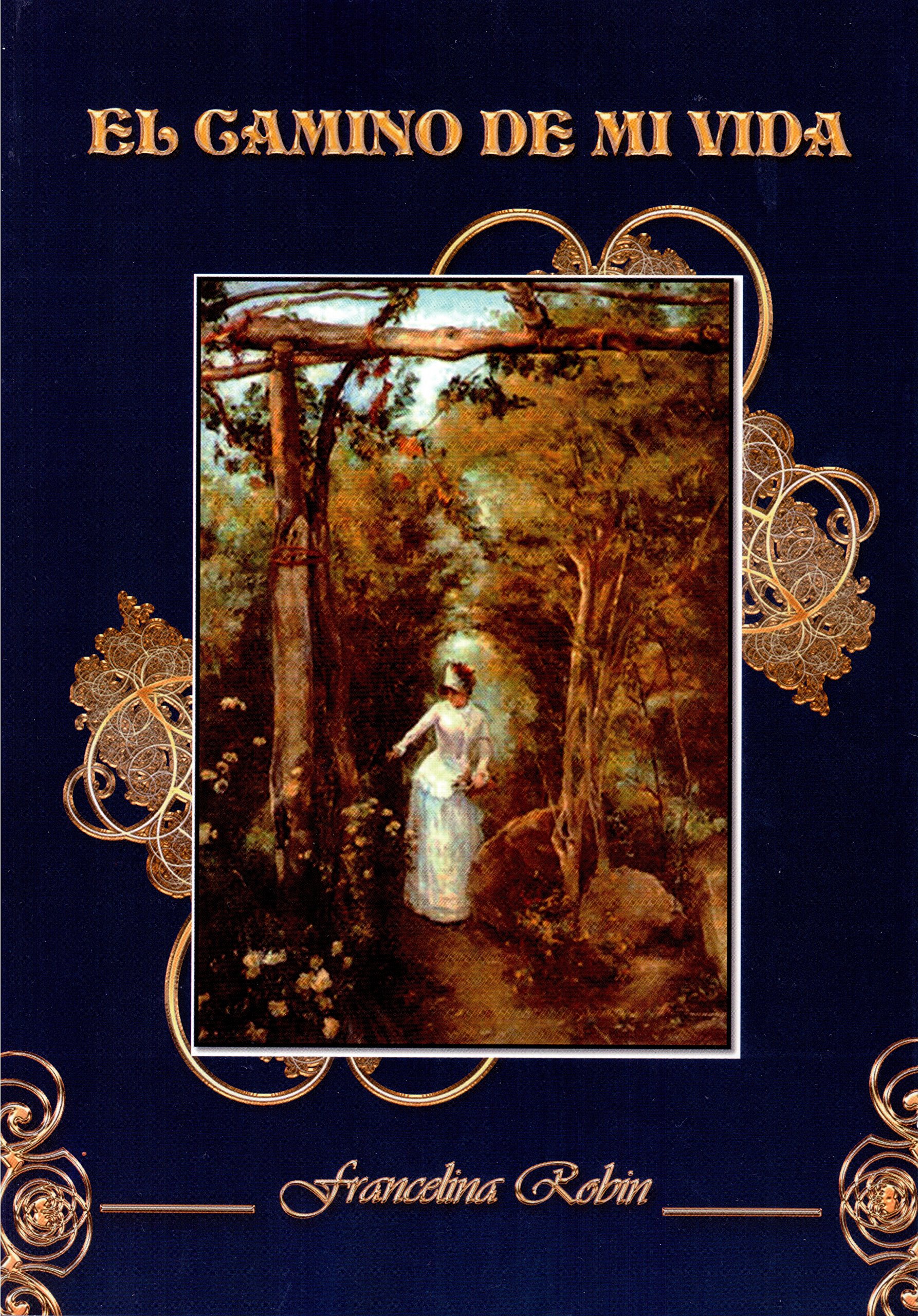 EL CAMINO DE MI VIDA (DESCUBRIENDO A FRANCELINA ROBIN) (Spanish Edition)