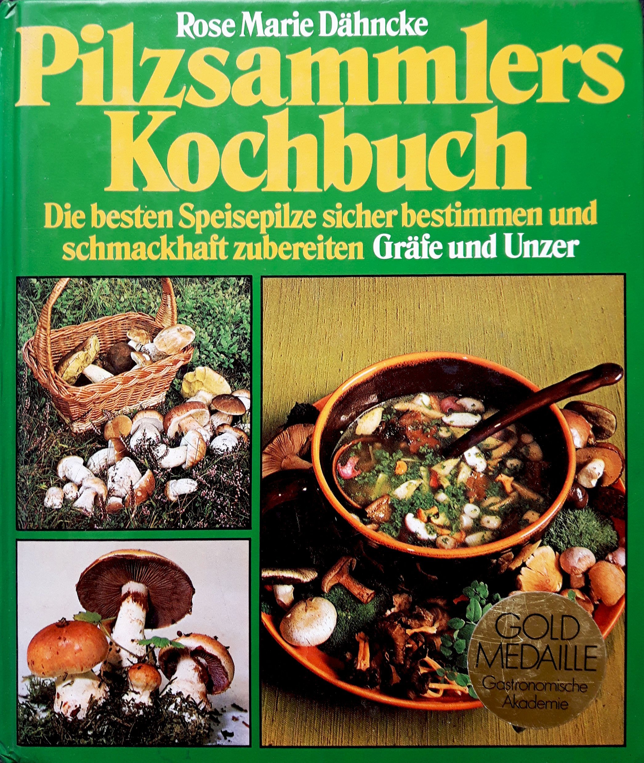Pilzsammlers Kochbuch : die besten Speisepilze sicher bestimmen u. schmackhaft zubereiten