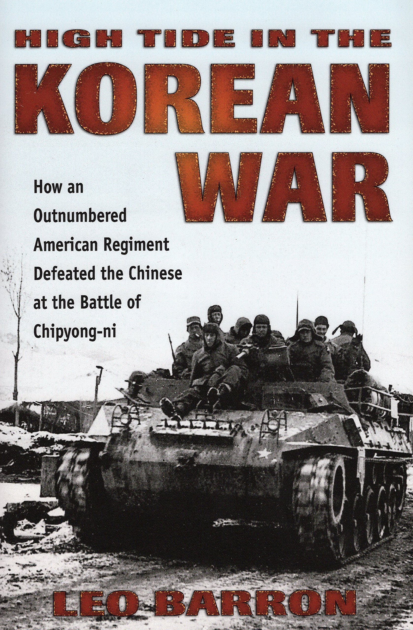 High Tide in the Korean War: How an Outnumbered American Regiment Defeated the Chinese at the Battle of Chipyong-ni