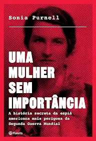 Uma mulher sem importância: A história secreta da espiã americana mais perigosa da segunda guerra mundial