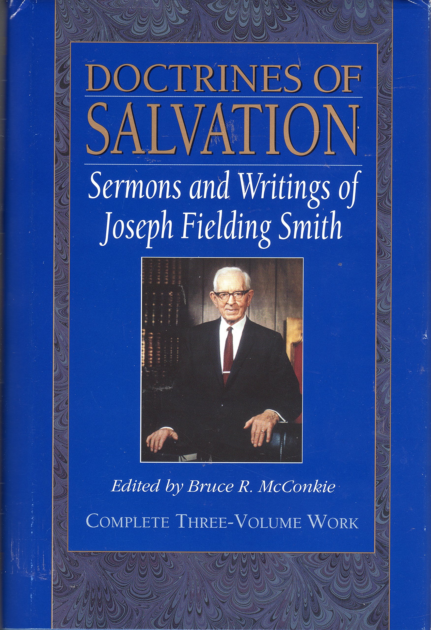 Doctrines of Salvation. Complete Three-Volume Work [3-in-1]. Sermons & Writings of Joseph Fielding Smith.