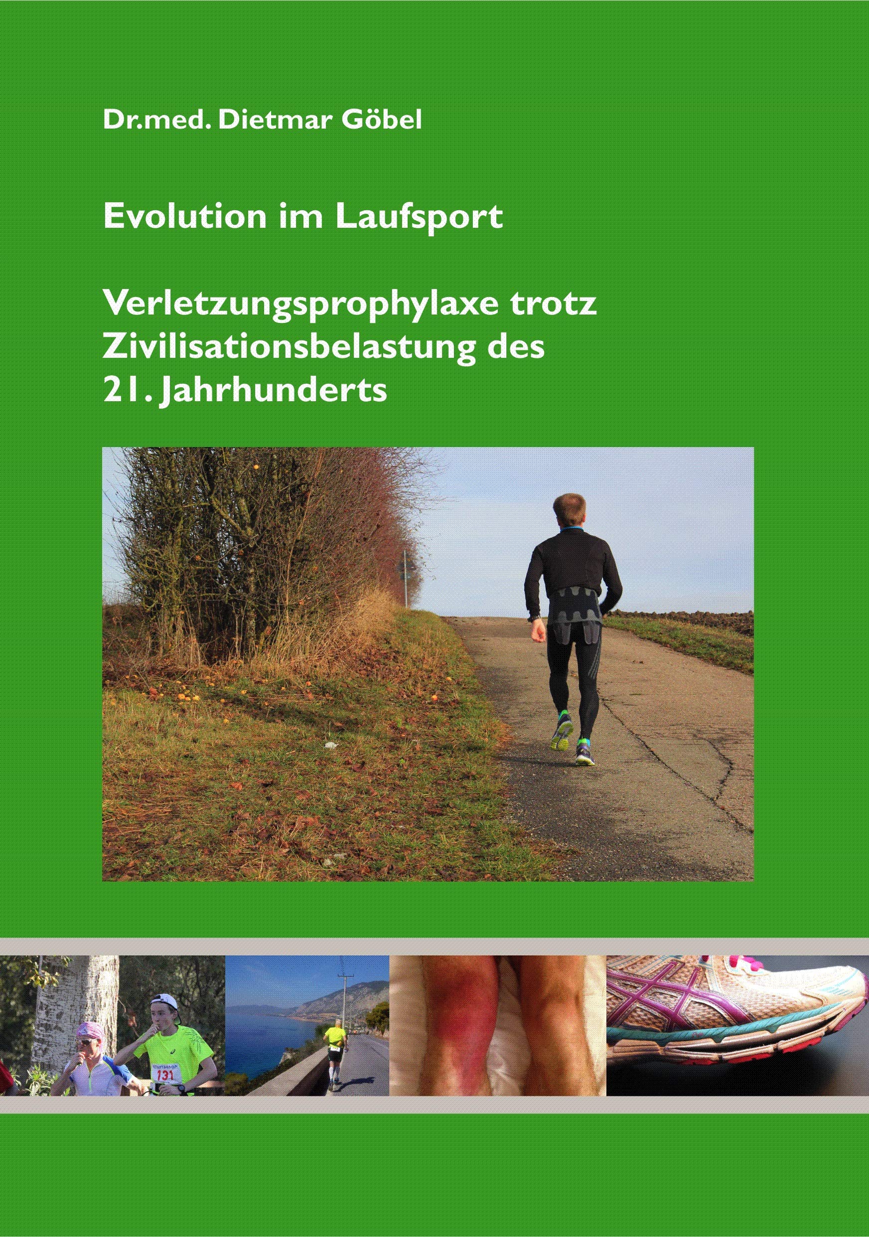 Evolution im Laufsport: Verletzungsprophylaxe trotz Zivilisationsbelastung des 21. Jahrhunderts (German Edition)