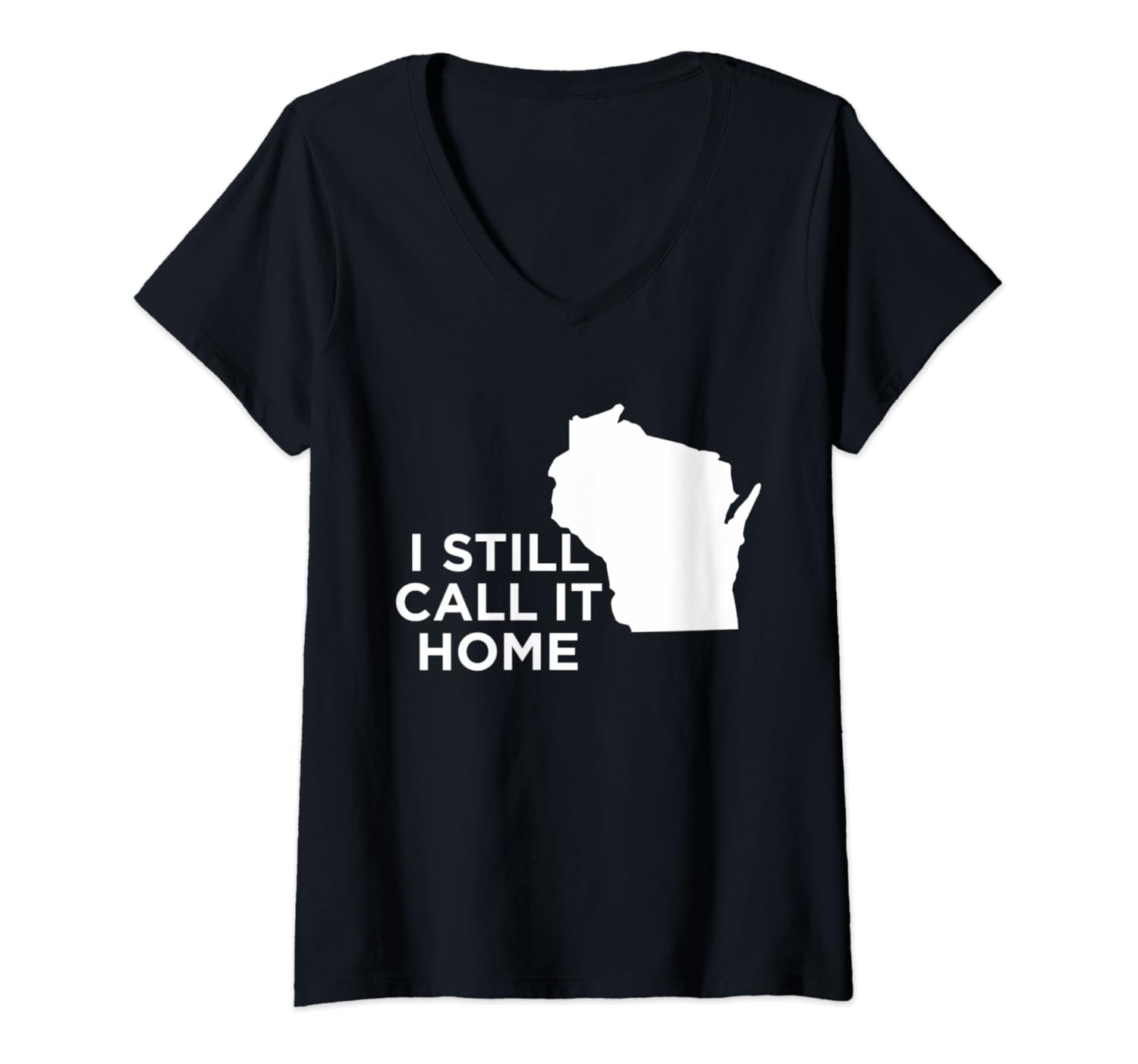 Womens I Still Call It Home Local Wisconsin Pride State V-Neck T-Shirt