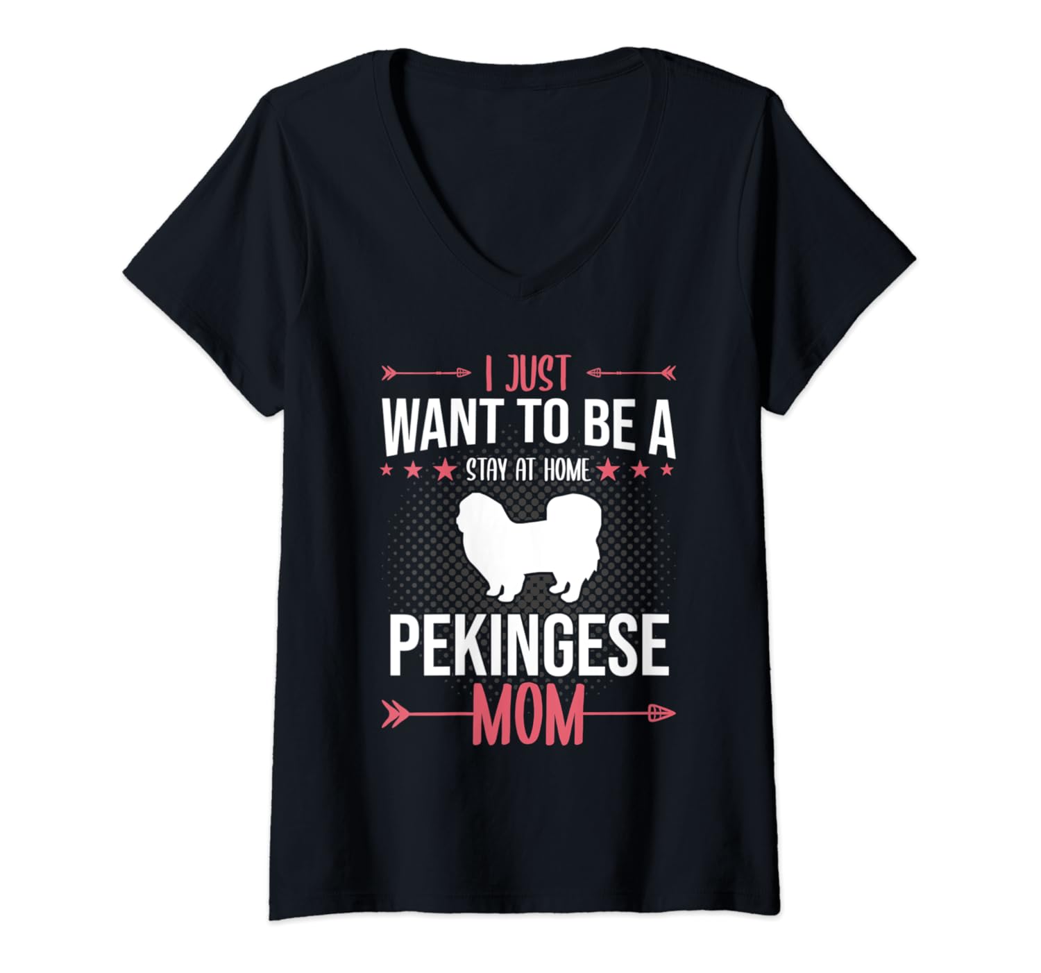 Womens I Just Want To Be Stay At Home Pekingese Dog Mom Gift V-Neck T-Shirt