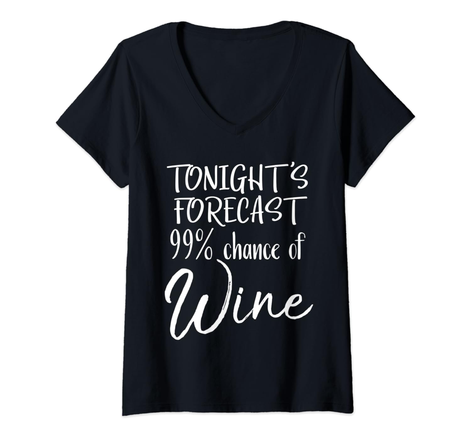 Womens Funny Wine Pun Gift Tonight's Forecast 99% Chance of Wine V-Neck T-Shirt