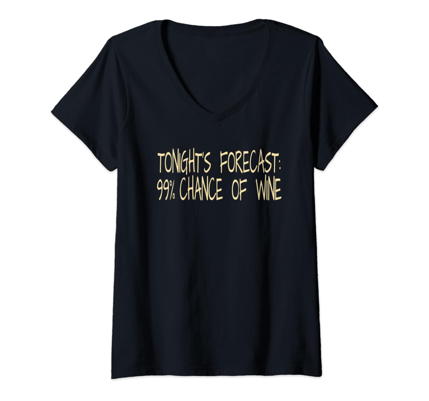 Womens TONIGHT'S FORECAST: 99% CHANCE OF WINE Funny Drinking V-Neck T-Shirt