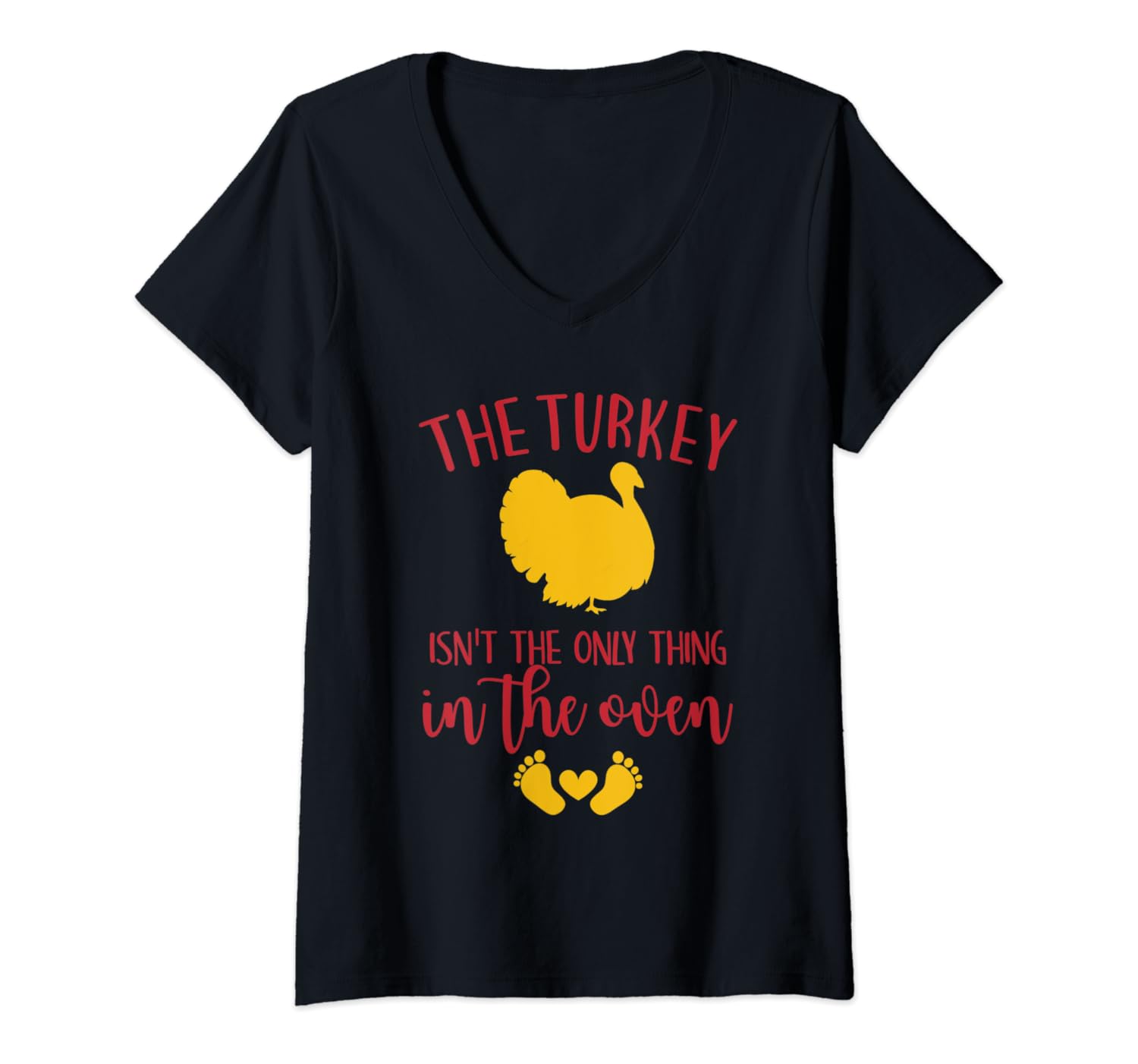 Womens The Turkey Isn't The Only Thing In The Oven Pregnancy Gift V-Neck T-Shirt