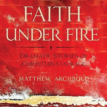 Faith Under Fire Audiobook by Matthew Archbold episode artwork