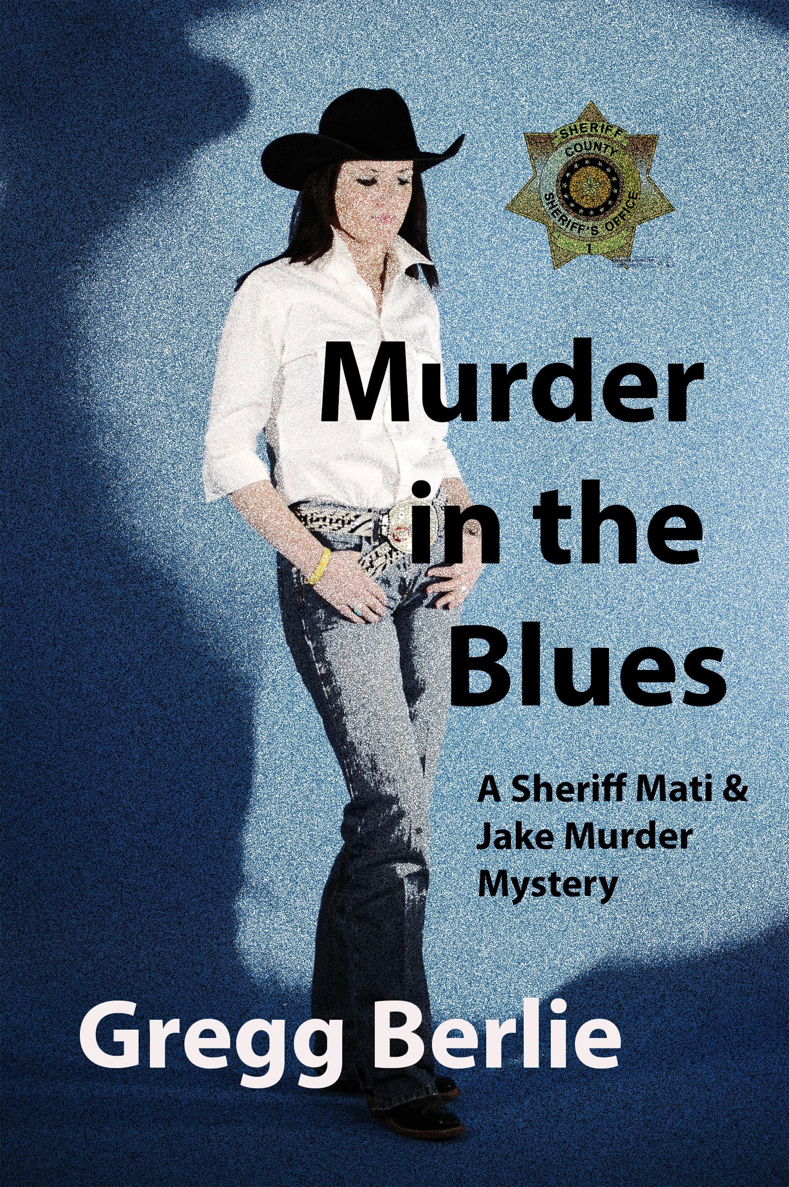 Murder in the Blues: A Sheriff Mati and Jake Murder Mystery