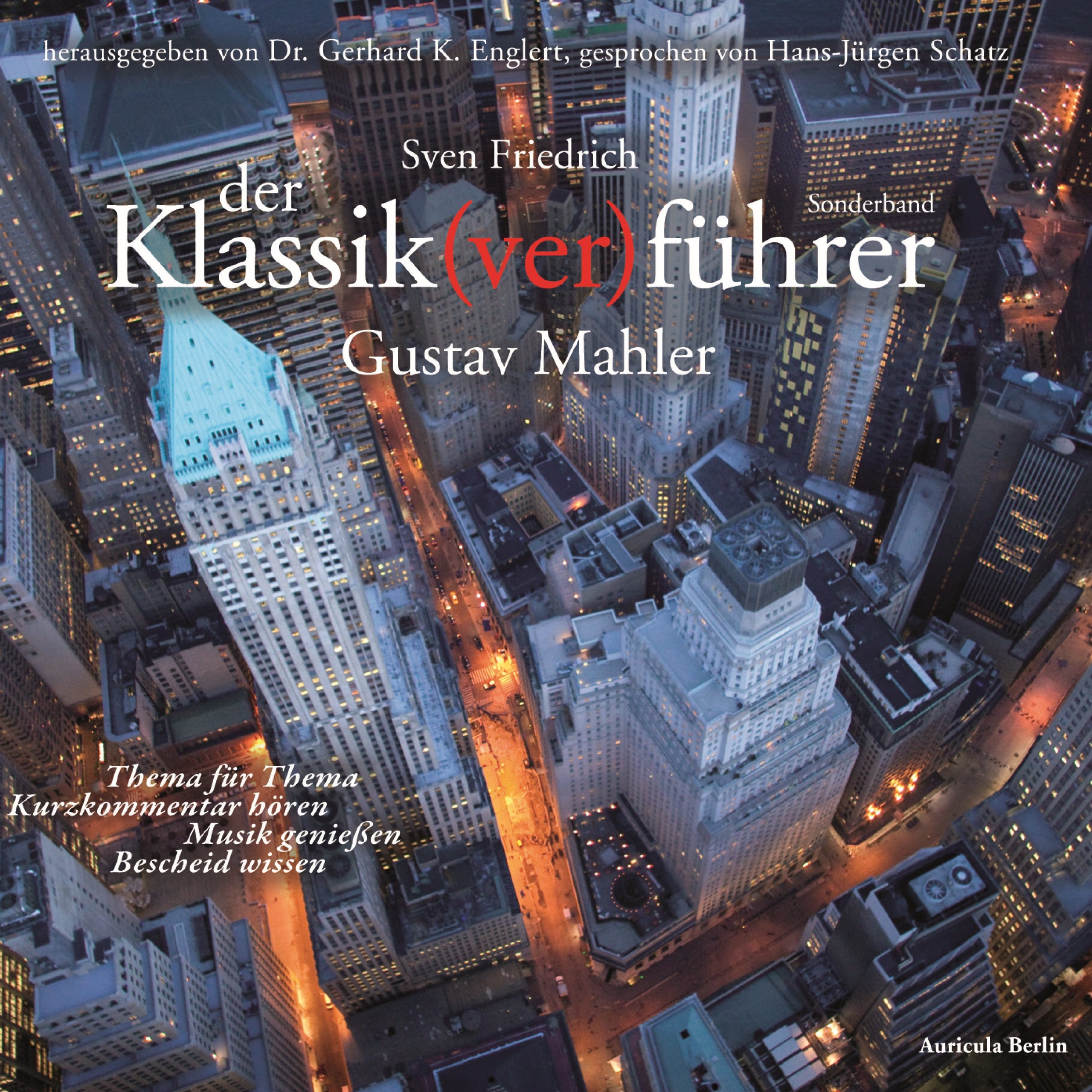 Der Klassik(ver)führer: Sonderband Gustav Mahler: Thema für Thema: Kurzkommentar hören - Musik genießen - Bescheid wissen