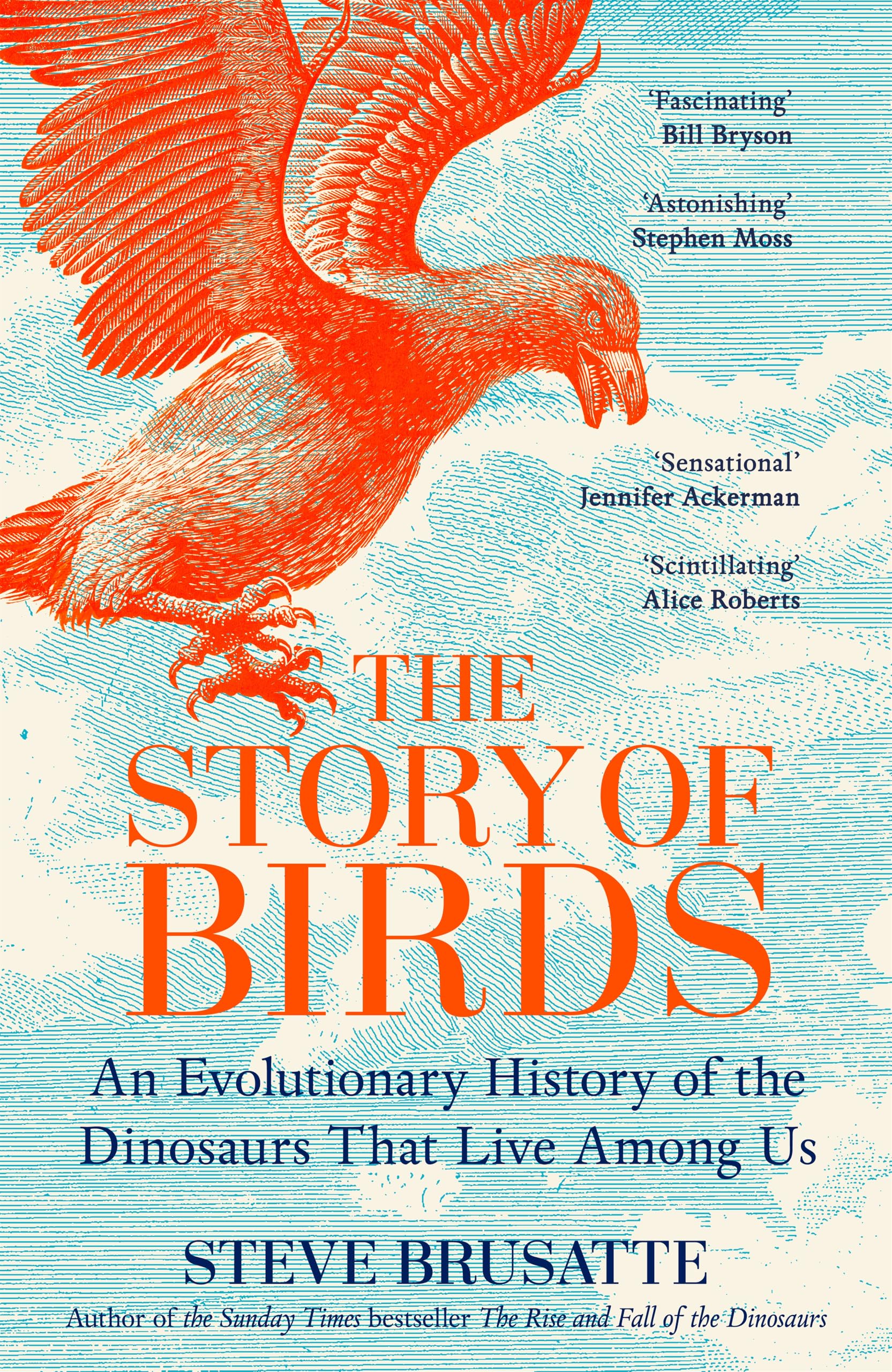 The Story of Birds: An Evolutionary History of the Dinosaurs That Live Among Us