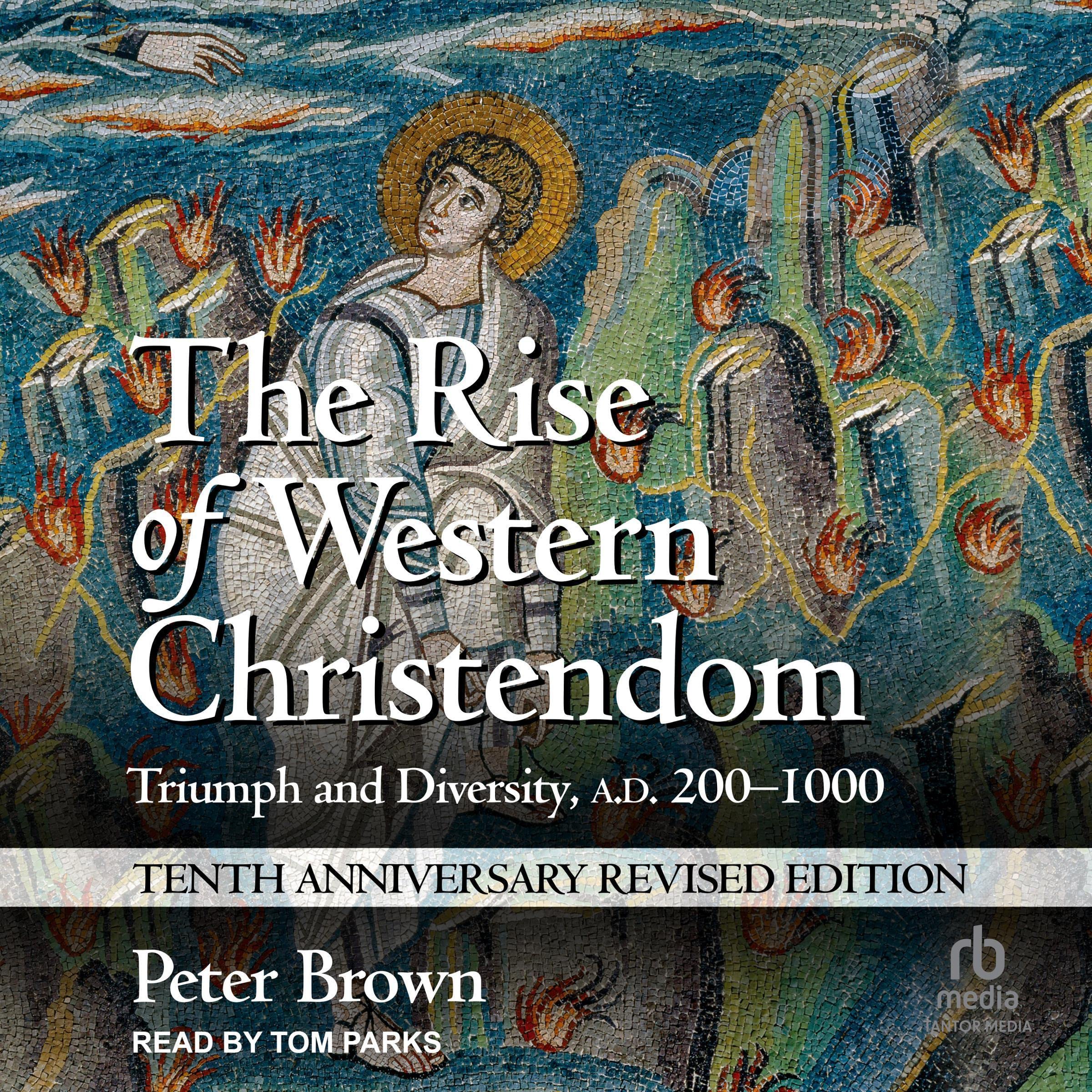 The Rise of Western Christendom (10th Anniversary Revised Edition)
