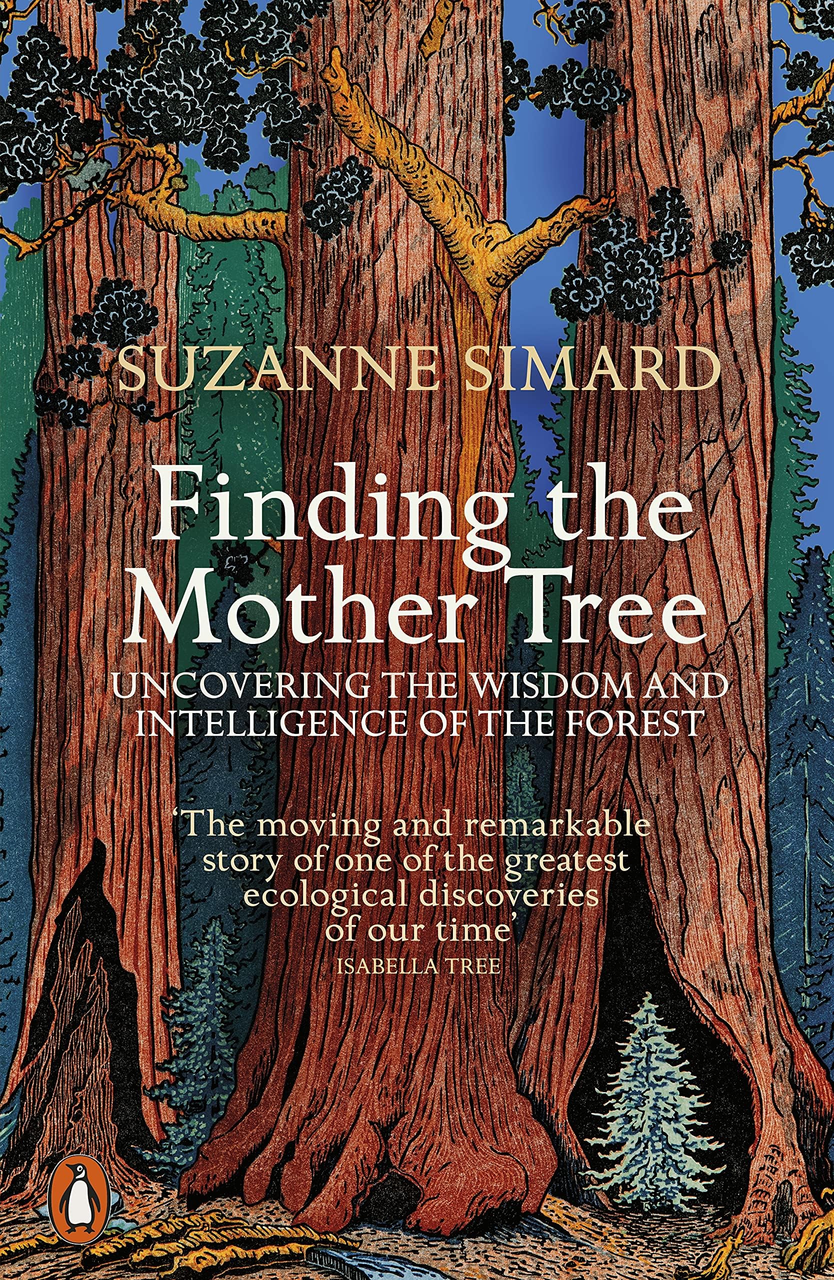 Finding the Mother Tree: Uncovering the Wisdom and Intelligence of the Forest