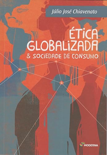 Ética globalizada &amp; sociedade de consumo