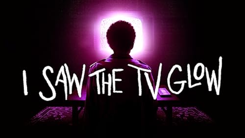 I Saw the TV Glow