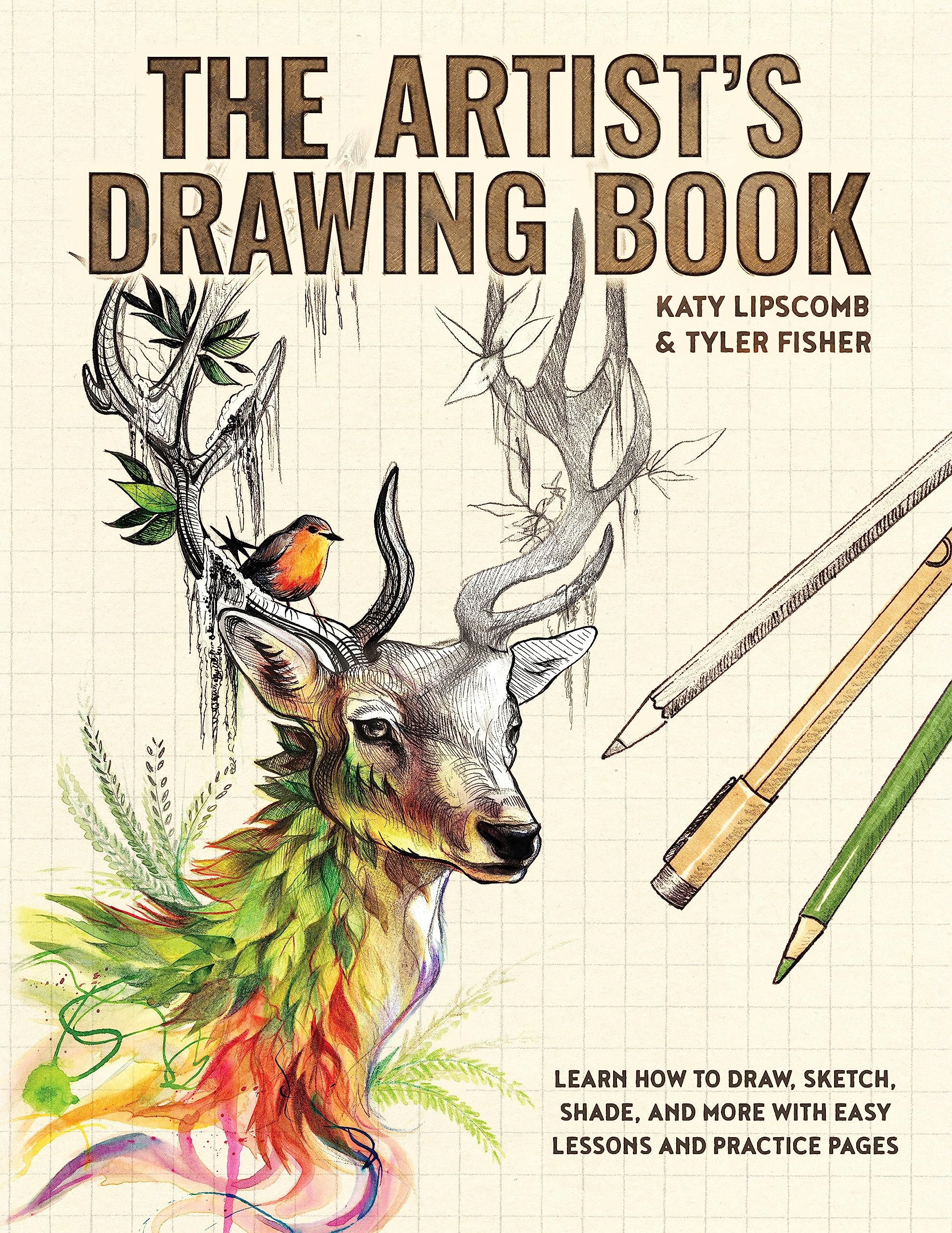 The Artist's Drawing Book: Learn How to Draw, Sketch, Shade, and More with Easy Lessons and Practice Pages