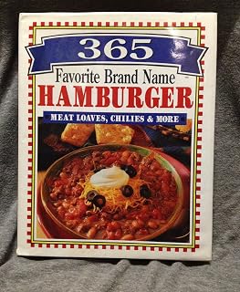 365 Favorite Brand Name Hamburger, Meat Loaf, Chili Recipes & More Cookbook - Publications International