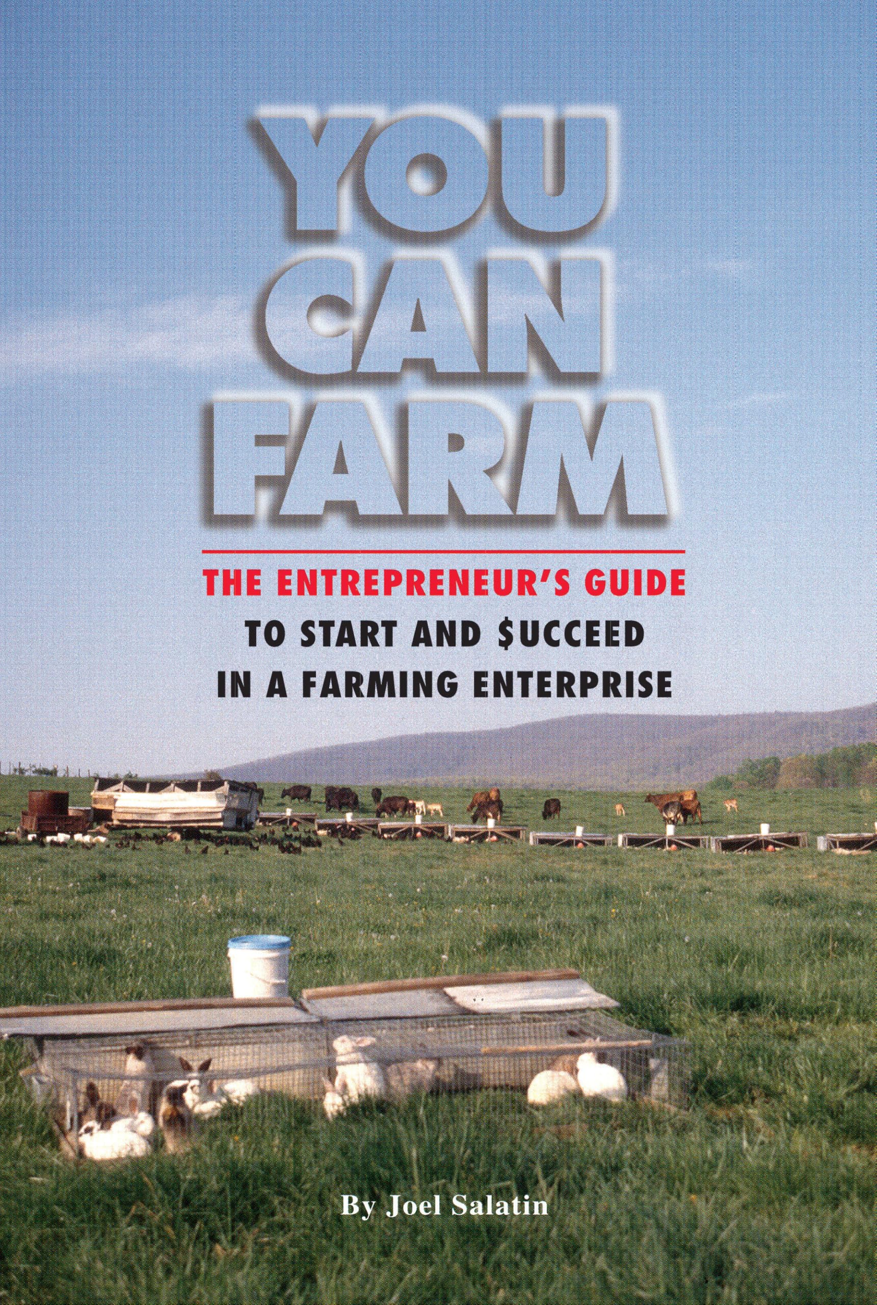 You Can Farm: The Entrepreneur's Guide to Start & Succeed in a Farming Enterprise cover