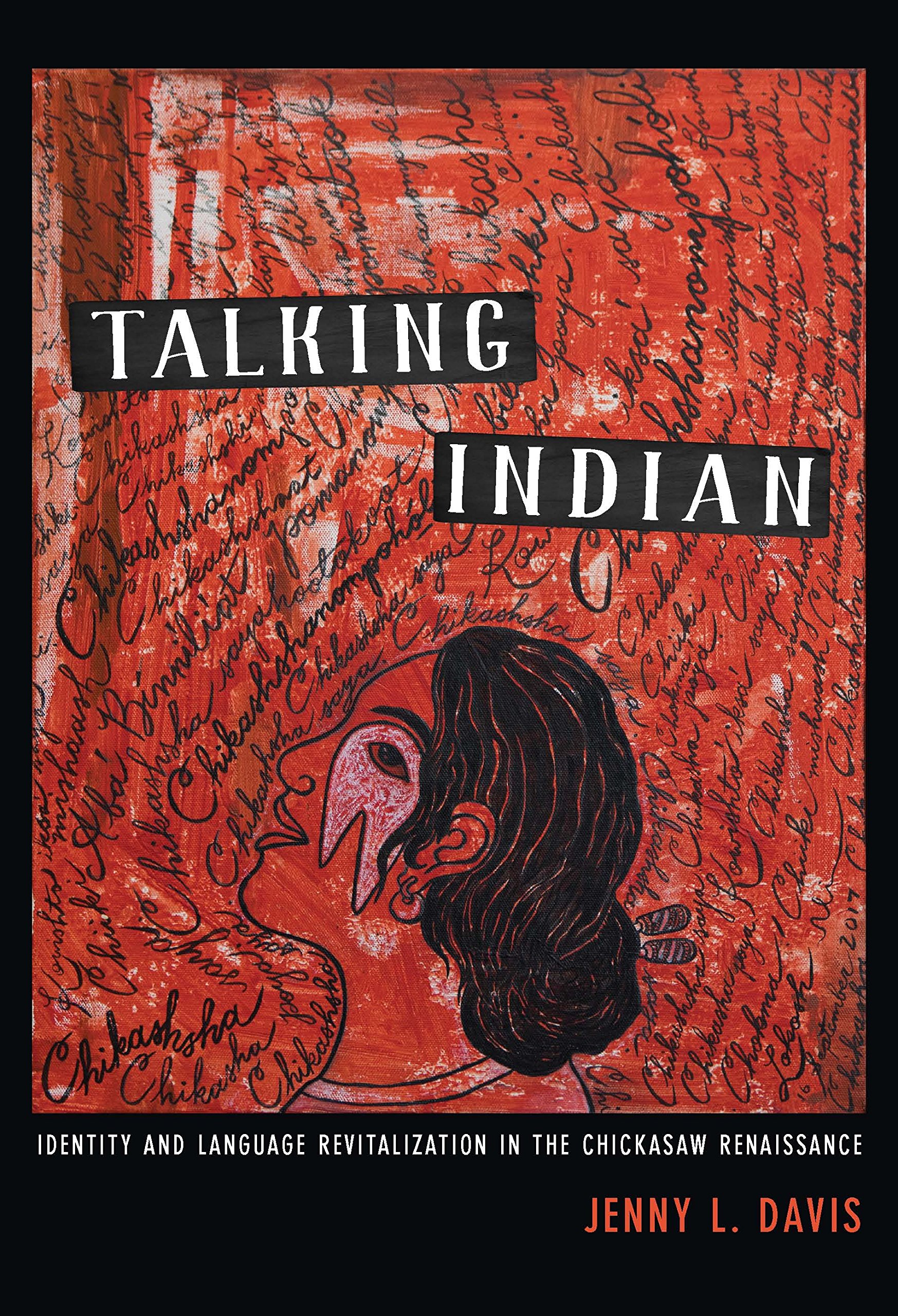 Talking Indian: Identity and Language Revitalization in the Chickasaw Renaissance