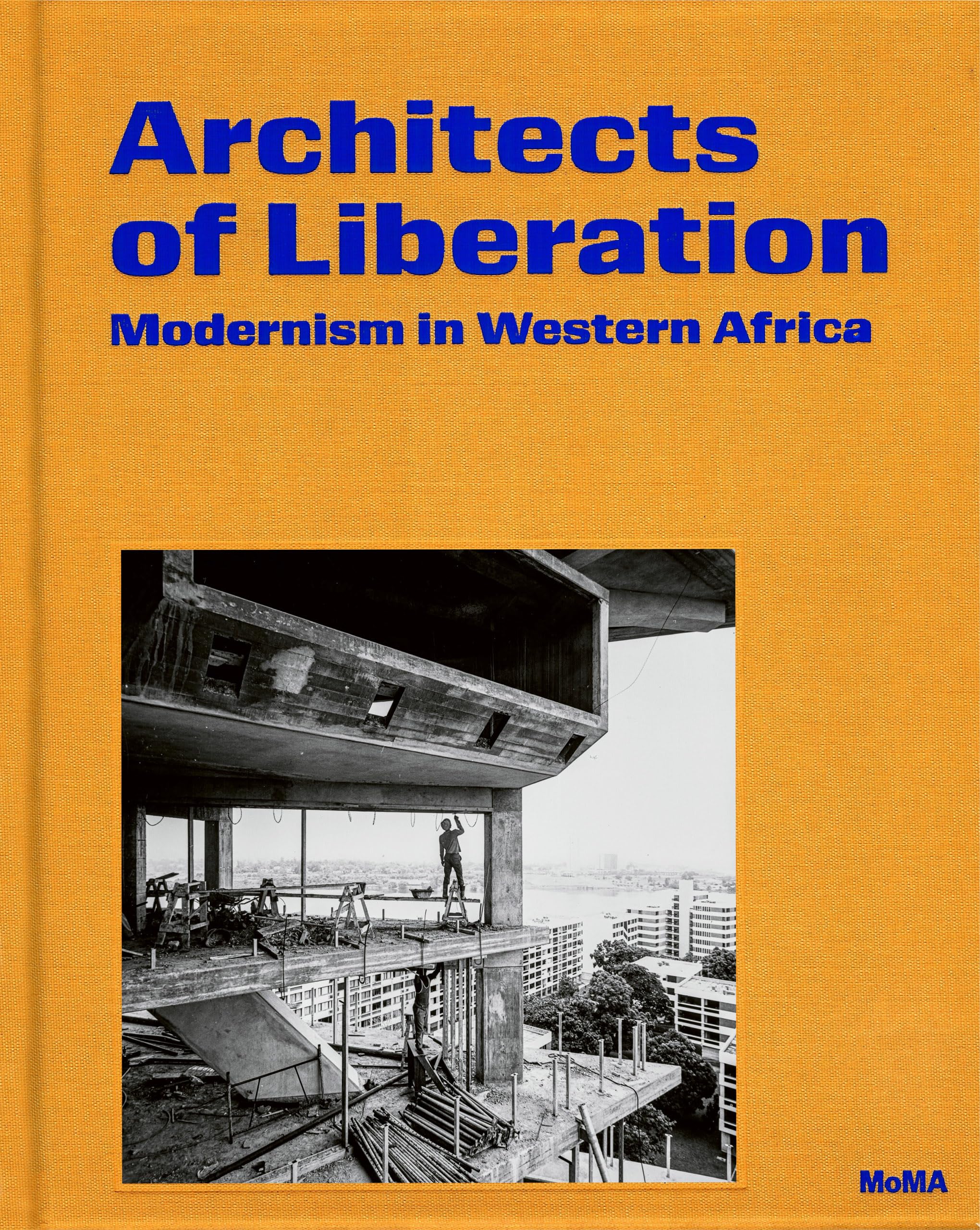 Architects of Liberation Modernism in Western Africa /anglais