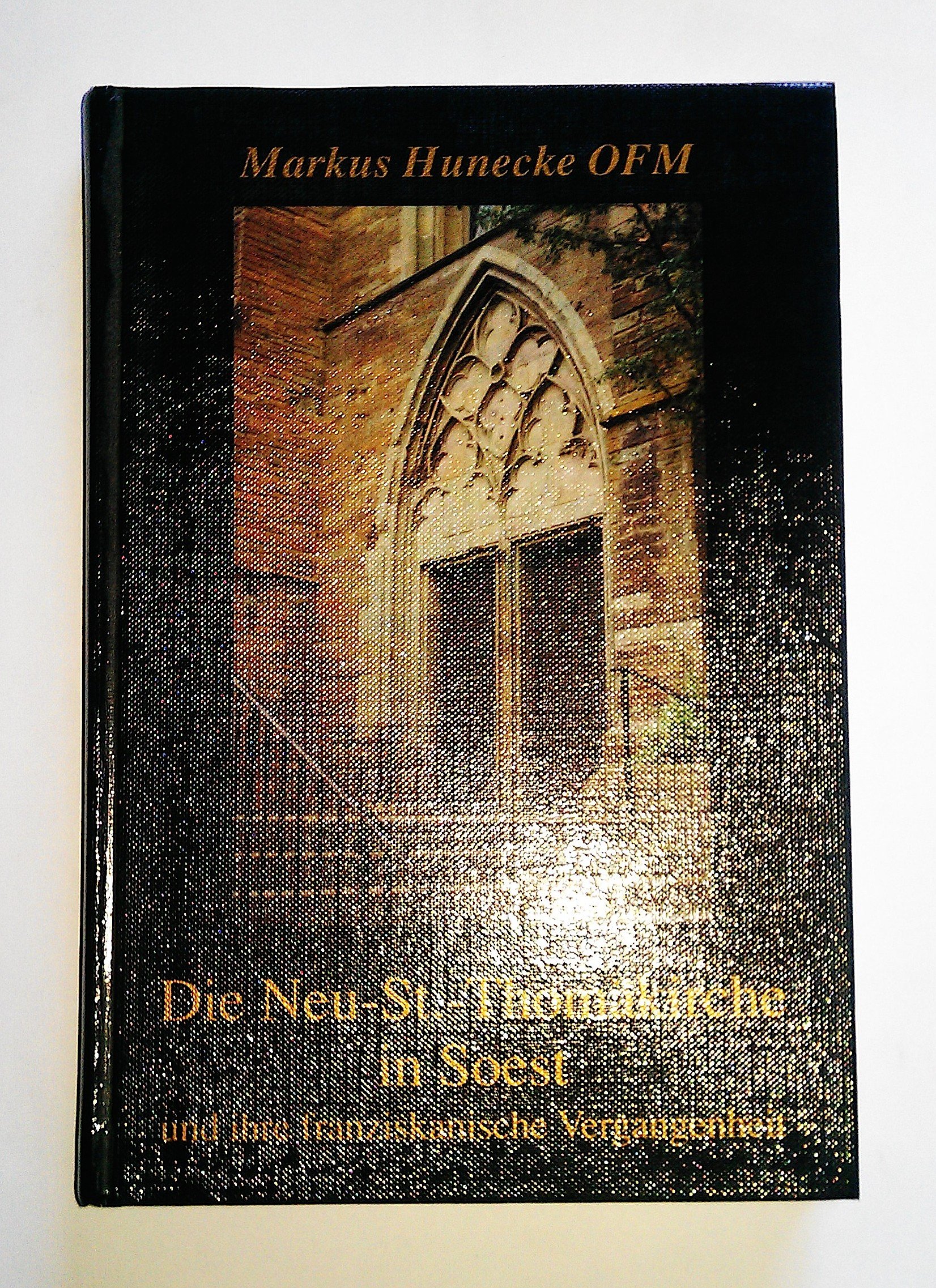 Die Neu-St.-Thomäkirche in Soest: Und ihre franziskanische Vergangenheit