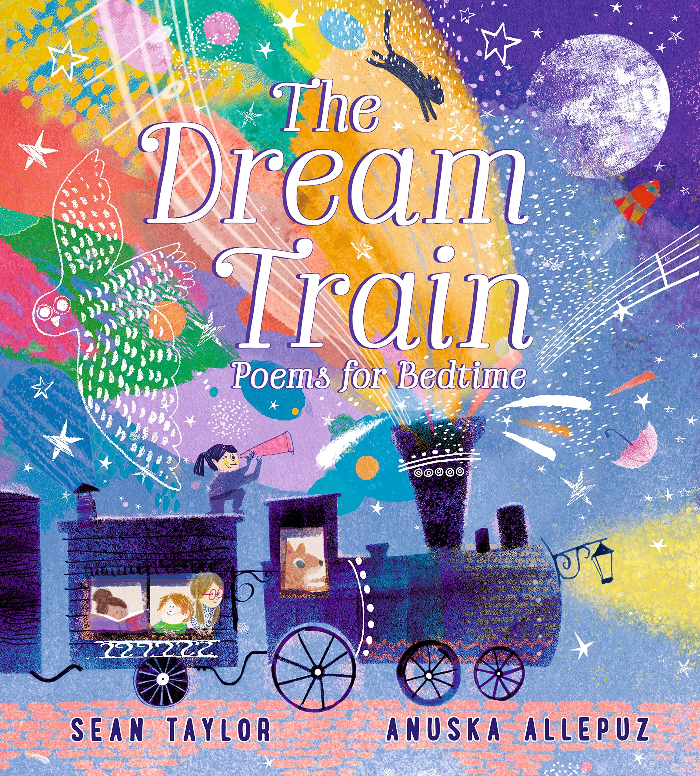 The Dream Train: Poems for Bedtime: Filled with warm and joyful poems for 2-6 year olds to treasure, perfect as a special gift for happy dreams