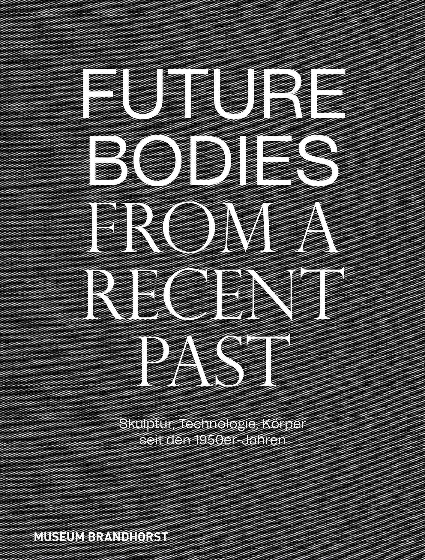Future Bodies livre sculpture contemporaine technologie et corps humain