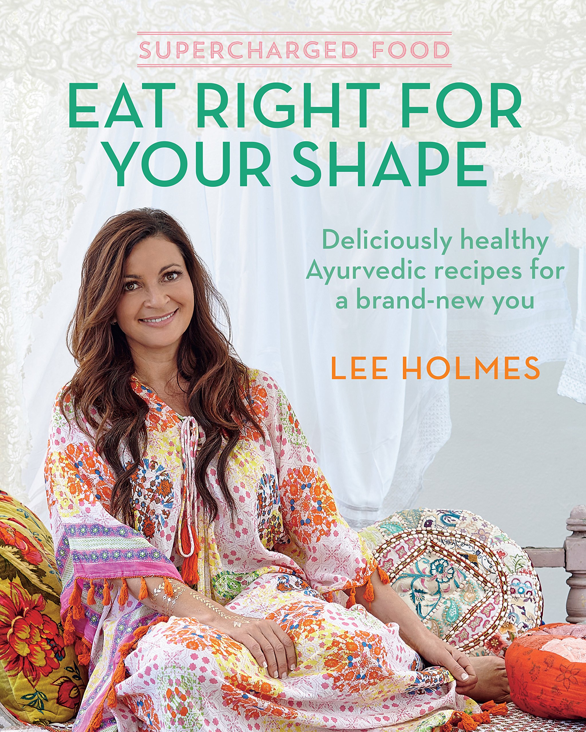 Supercharged Food: Eat Right for Your Shape: Deliciously Healthy Ayurvedic Recip