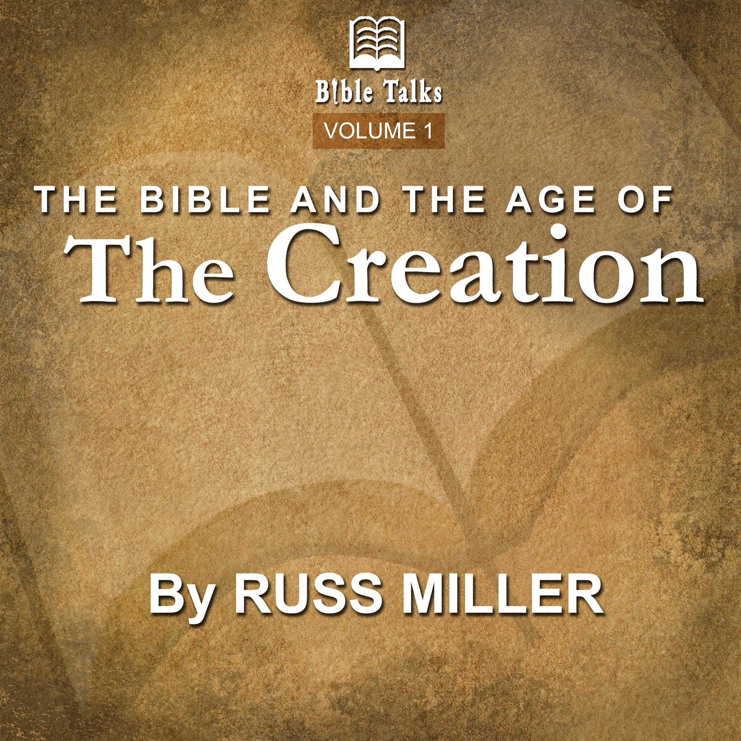 The Bible and the Age Of the Creation - Volume 1