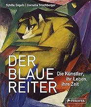 Der Blaue Reiter: Die Künstler, ihr Leben, ihre Zeit