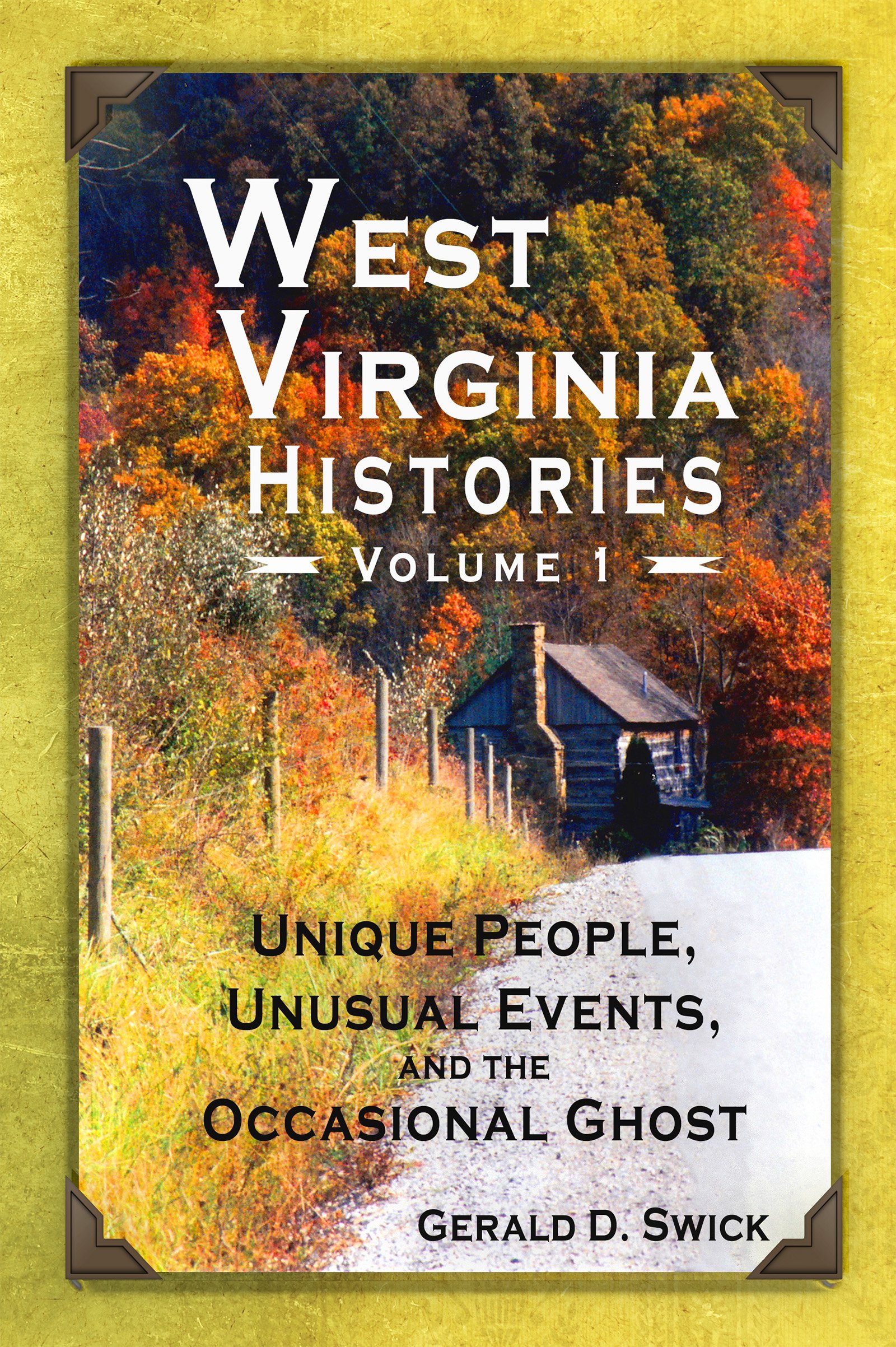 West Virginia Histories: Unique People, Unusual Events, and the Occasional Ghost
