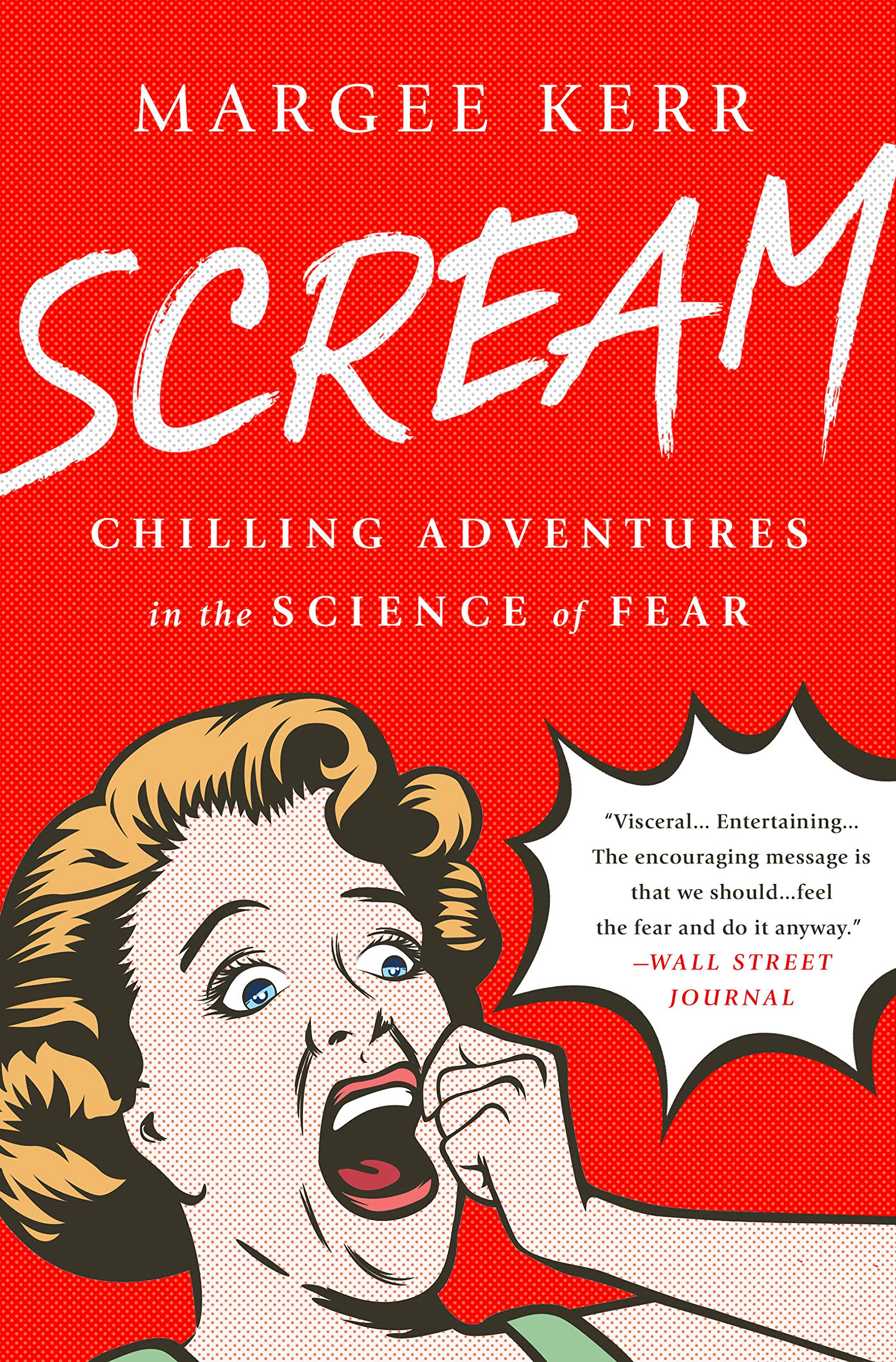 Scream: Chilling Adventures in the Science of Fear. Kerr 9781610397162 New.#+,.#