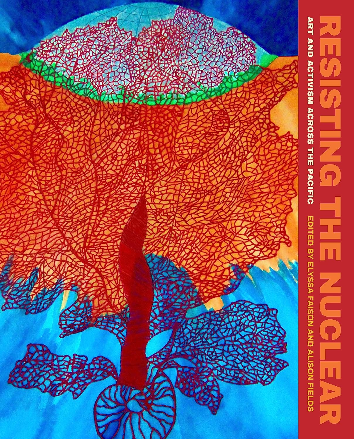 Resisting the Nuclear: Art and Activism across the Pacific (Critical Ethnic Studies and Visual Culture)