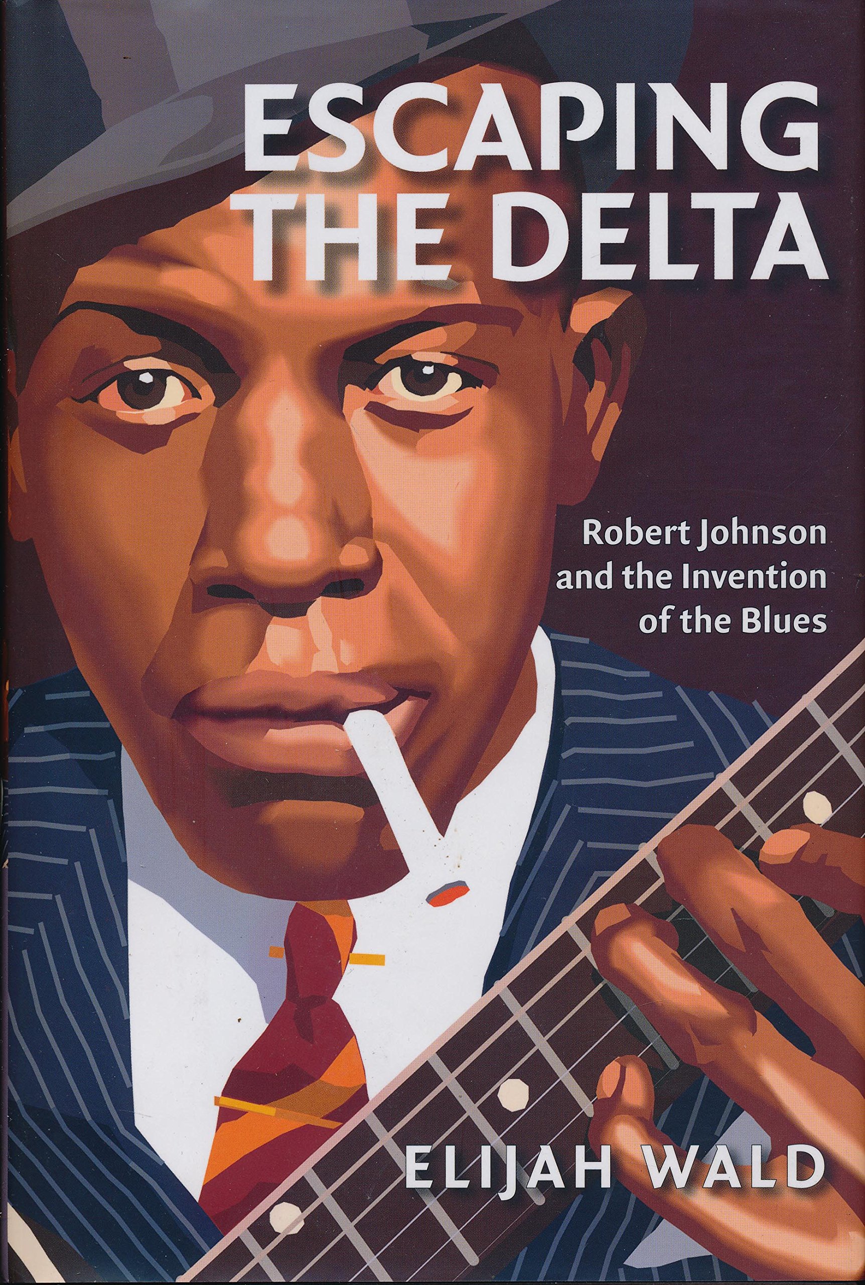 Buy Escaping the Delta: Robert Johnson and the Invention of the Blues — BookShops.in